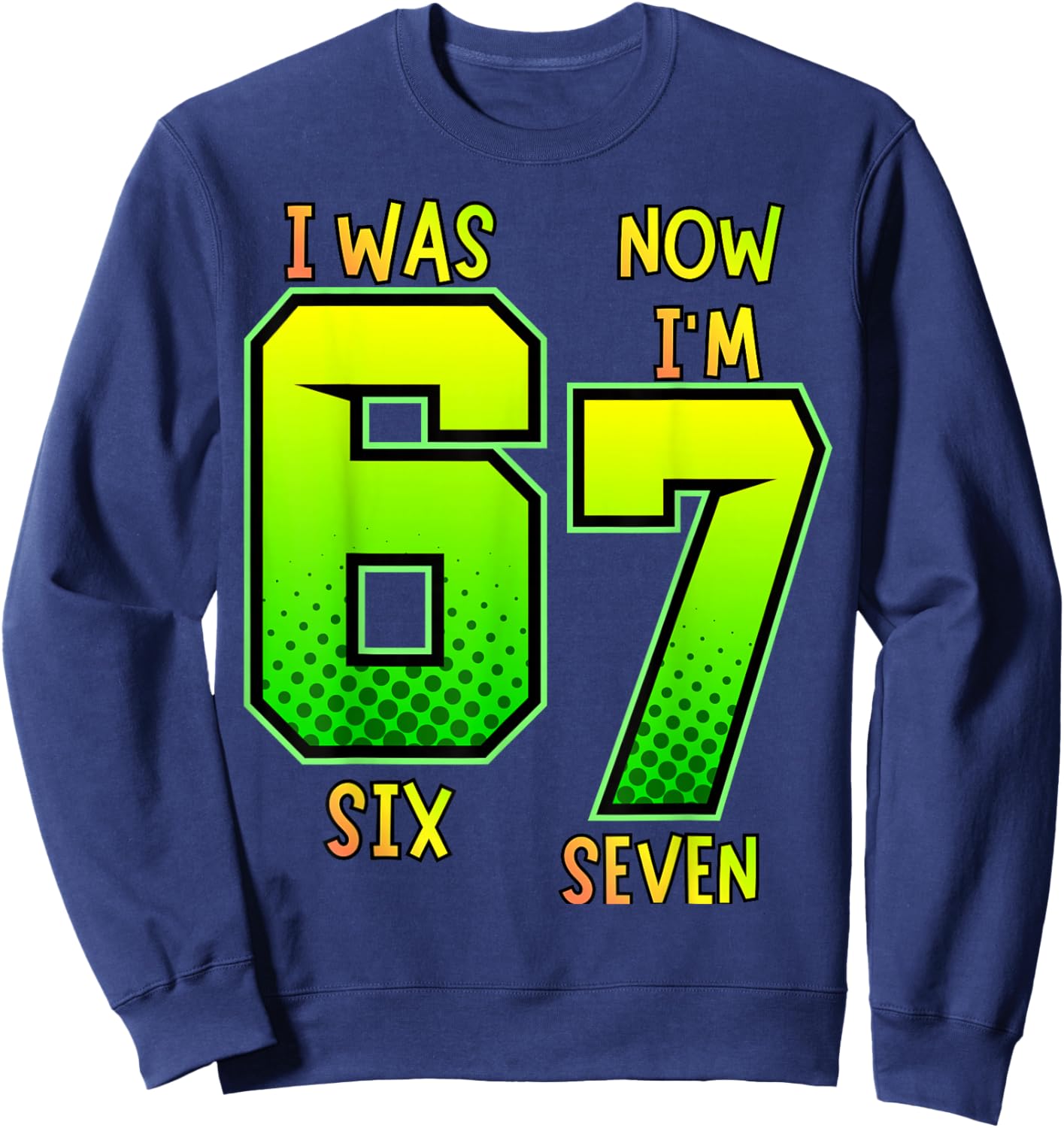 I was 6 Now I'm 7 Birthday Shirt for Kids 7 Birthday Sweatshirt - Sweatshirt | Navy