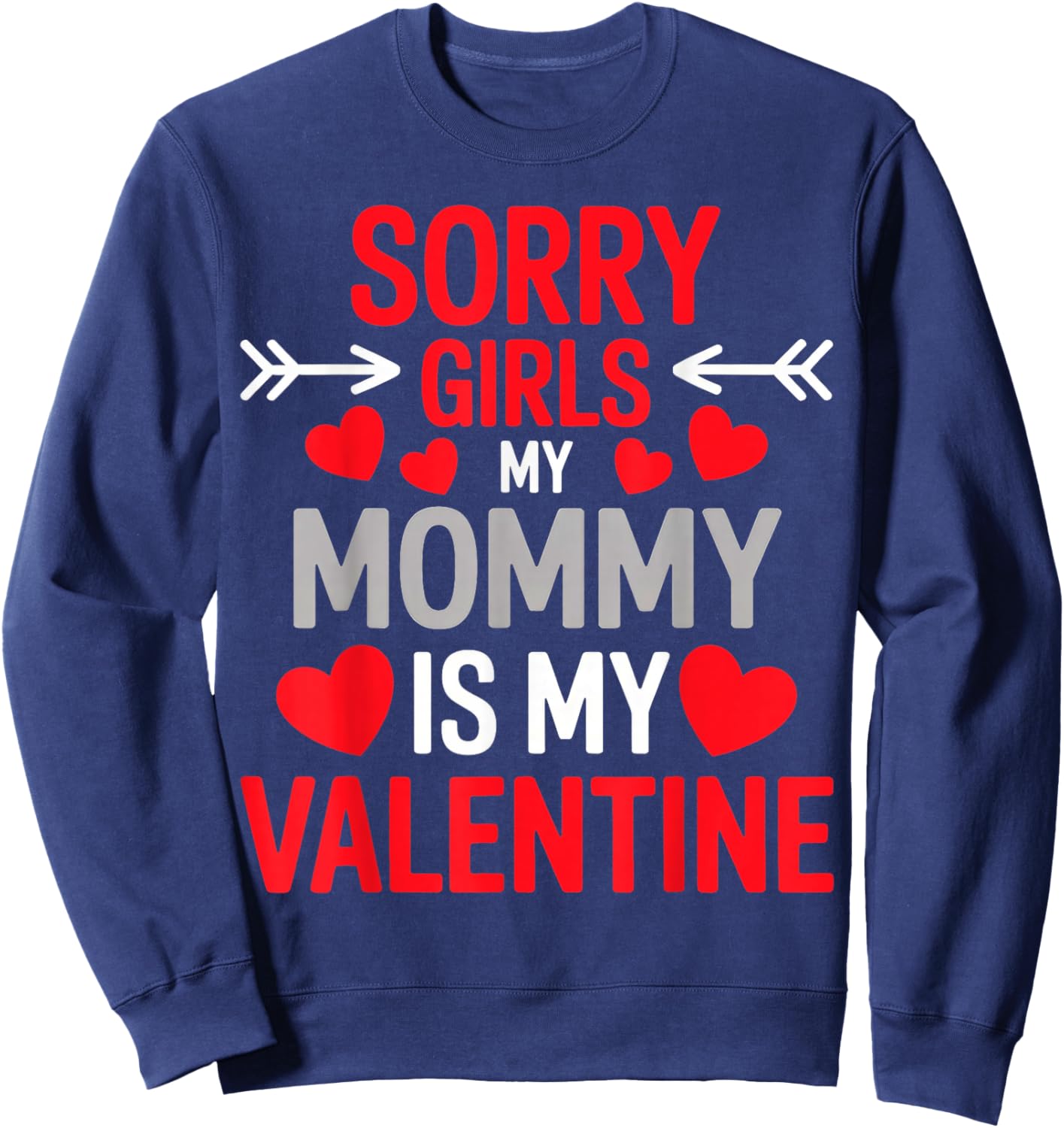 Sorry Girls My Mom is My Valentine Sweatshirt - Sweatshirt | Navy