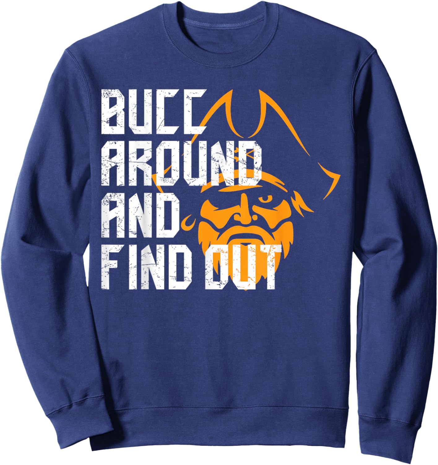 Bucc Around and Find Out Vintage Funny Sweatshirt - Sweatshirt | Navy