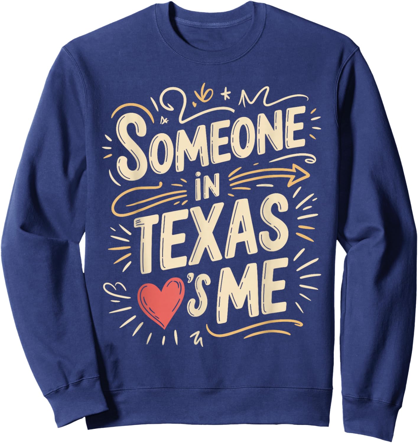 Someone in Texas Loves Me Long Distance Valentine Sweatshirt - Sweatshirt | Navy