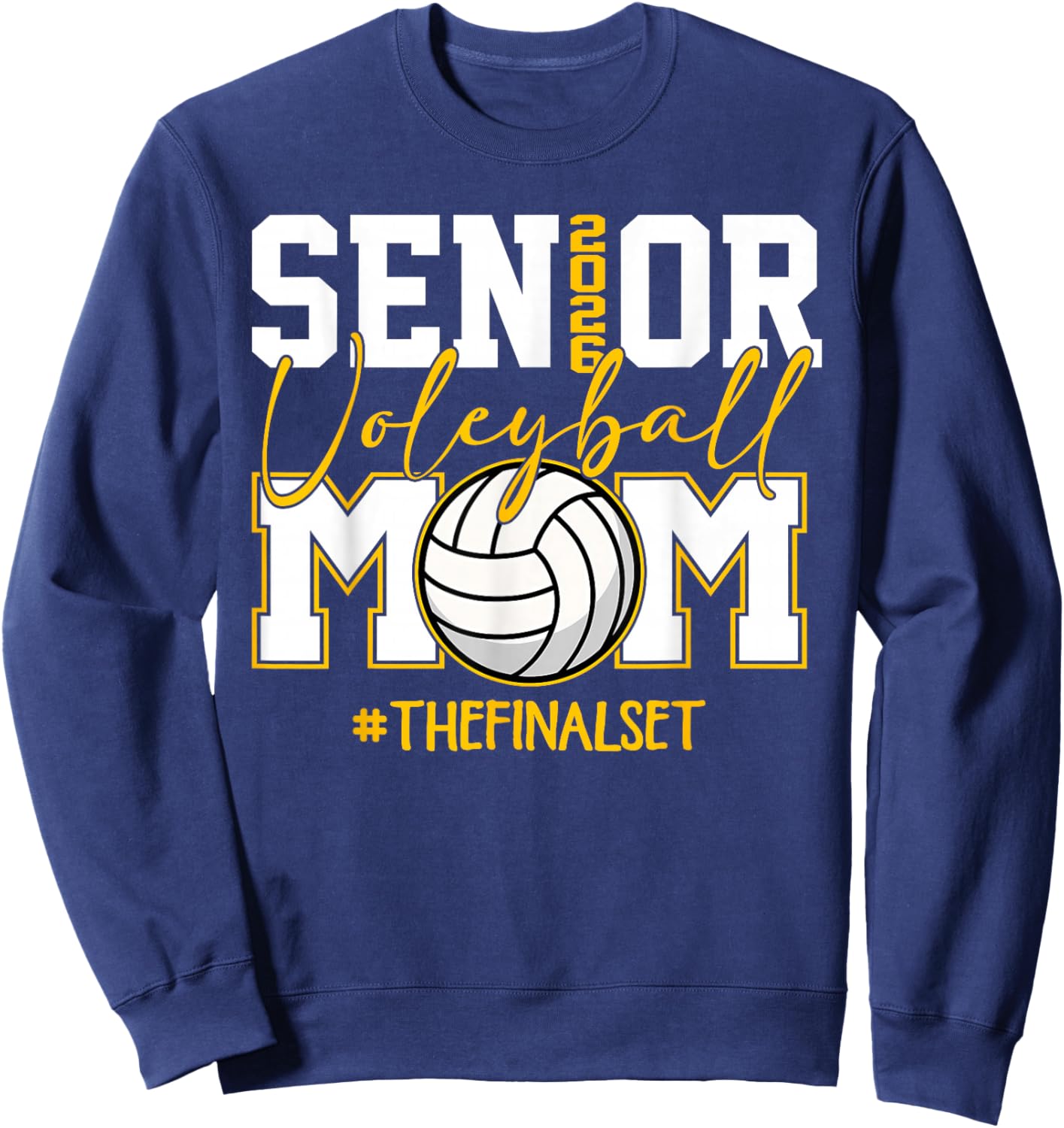 Senior Mom Class of 2026 Volleyball The Final Set Sweatshirt - Sweatshirt | Navy