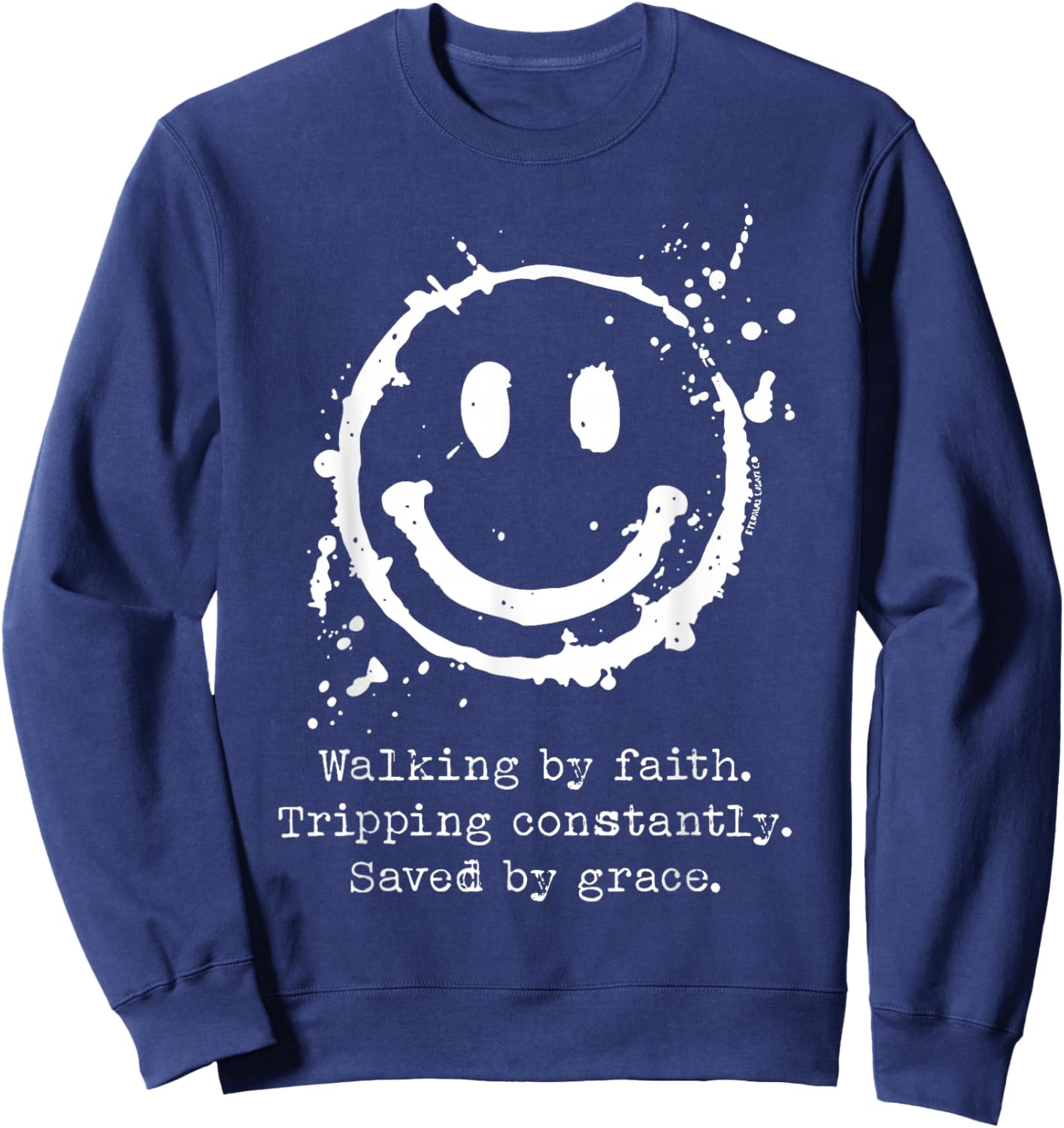 Walking by Faith Tripping Constantly Saved by Grace Sweatshirt - Sweatshirt | Navy