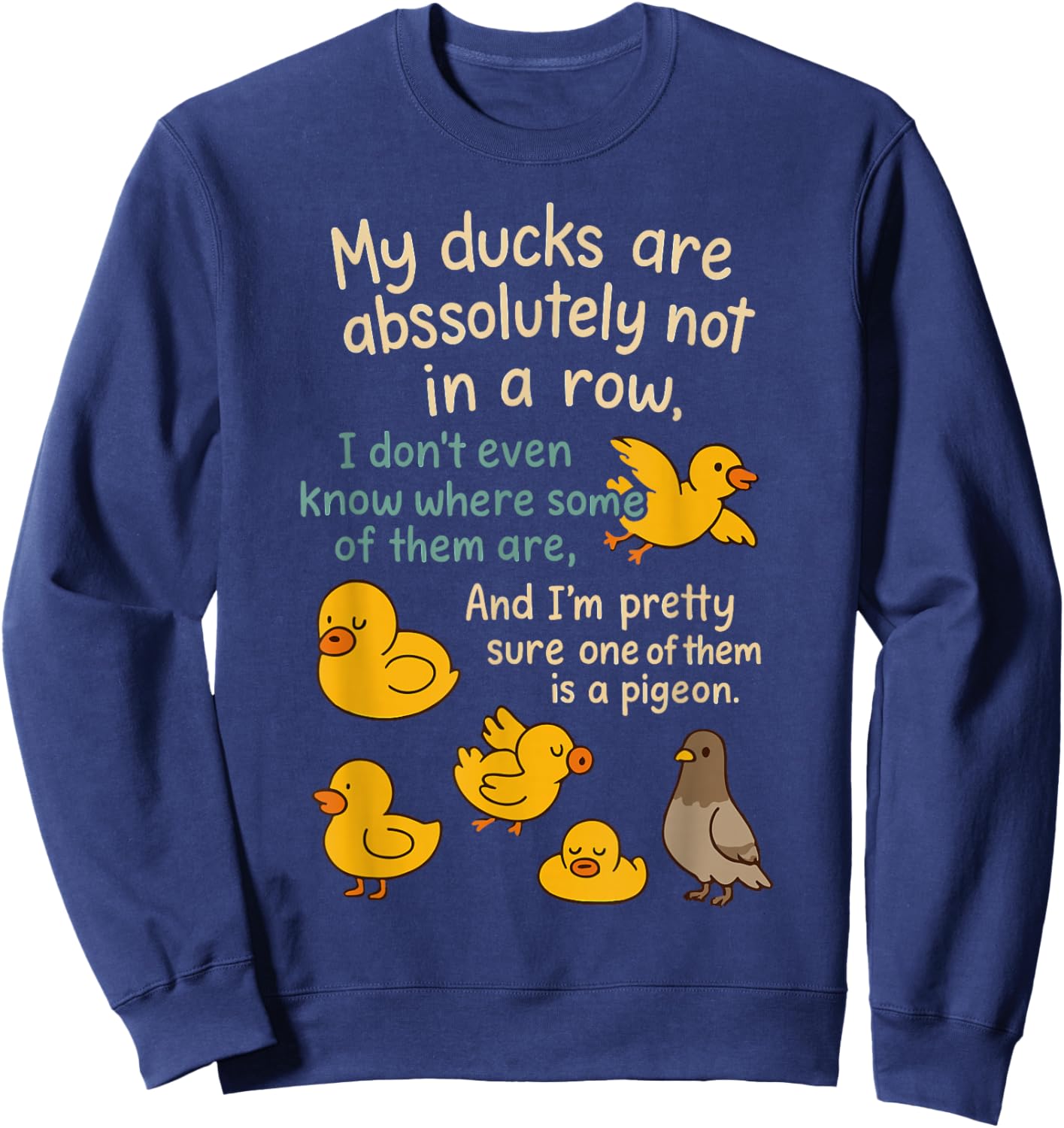 My Ducks are Absolutely Not in A Row Funny Sweatshirt - Sweatshirt | Navy