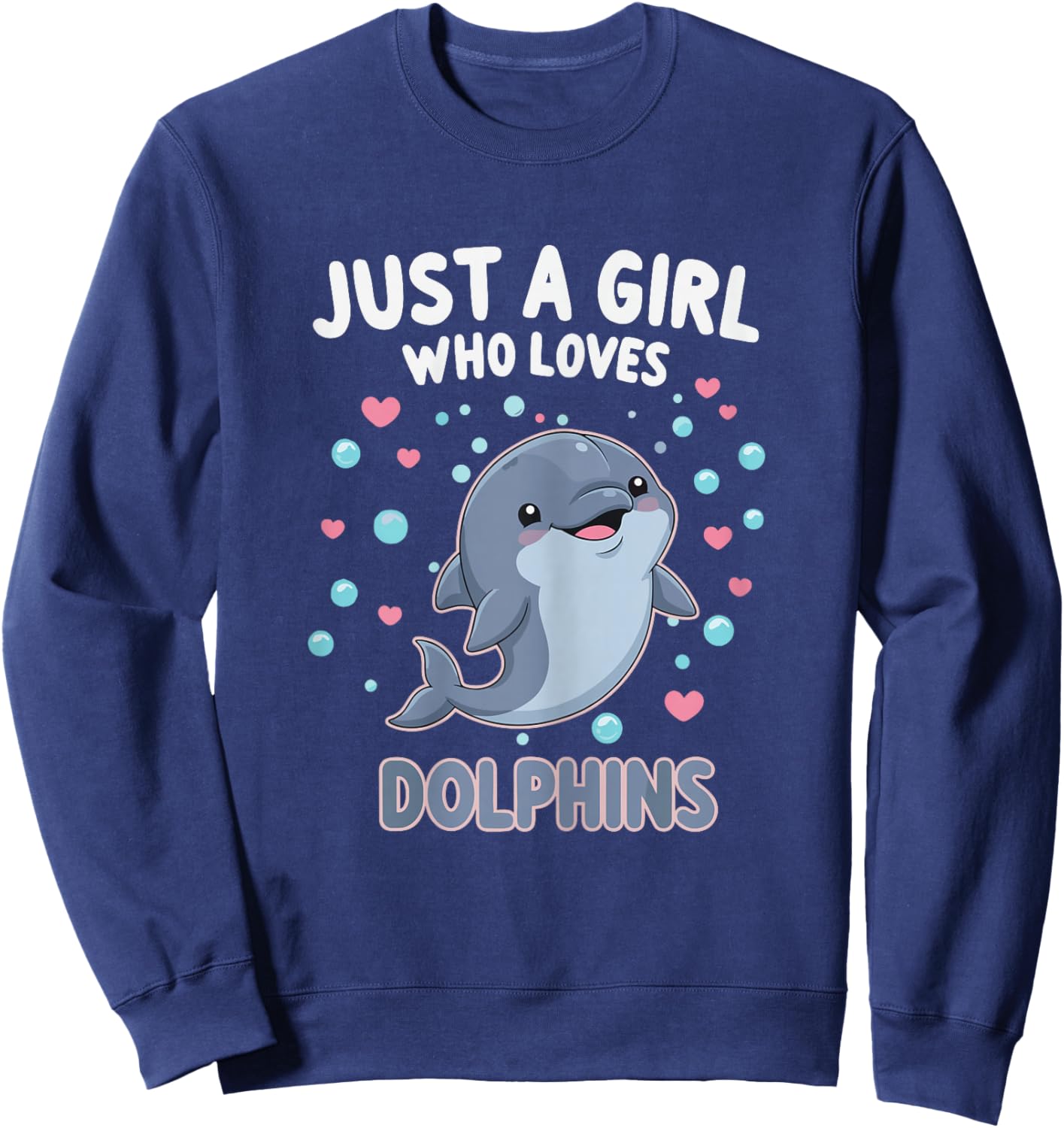 Cute Dolphin Just A Girl Who Loves Dolphins Shirts for Girls Sweatshirt - Sweatshirt | Navy