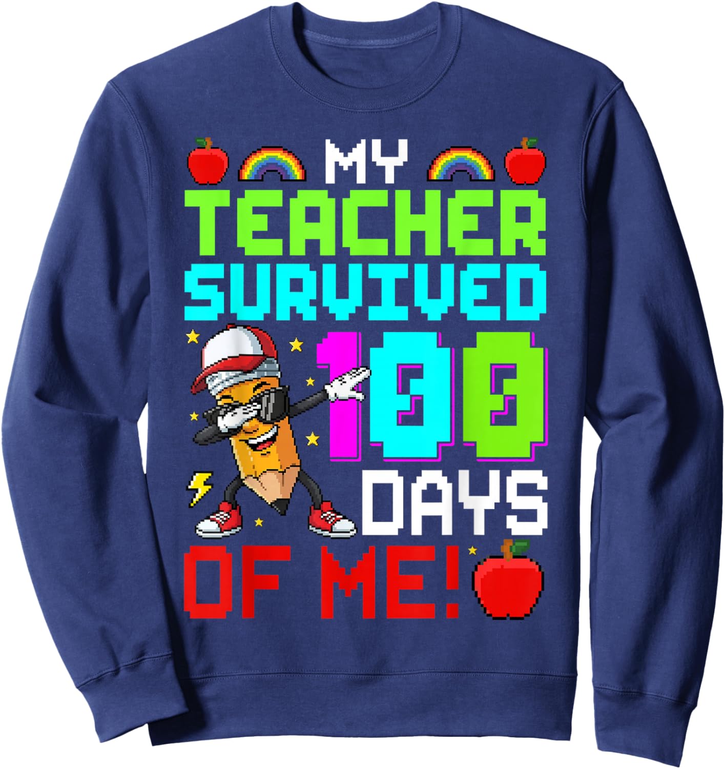 100 Days of School Funny My Teacher Survived 100 Days of Me Sweatshirt - Sweatshirt | Navy