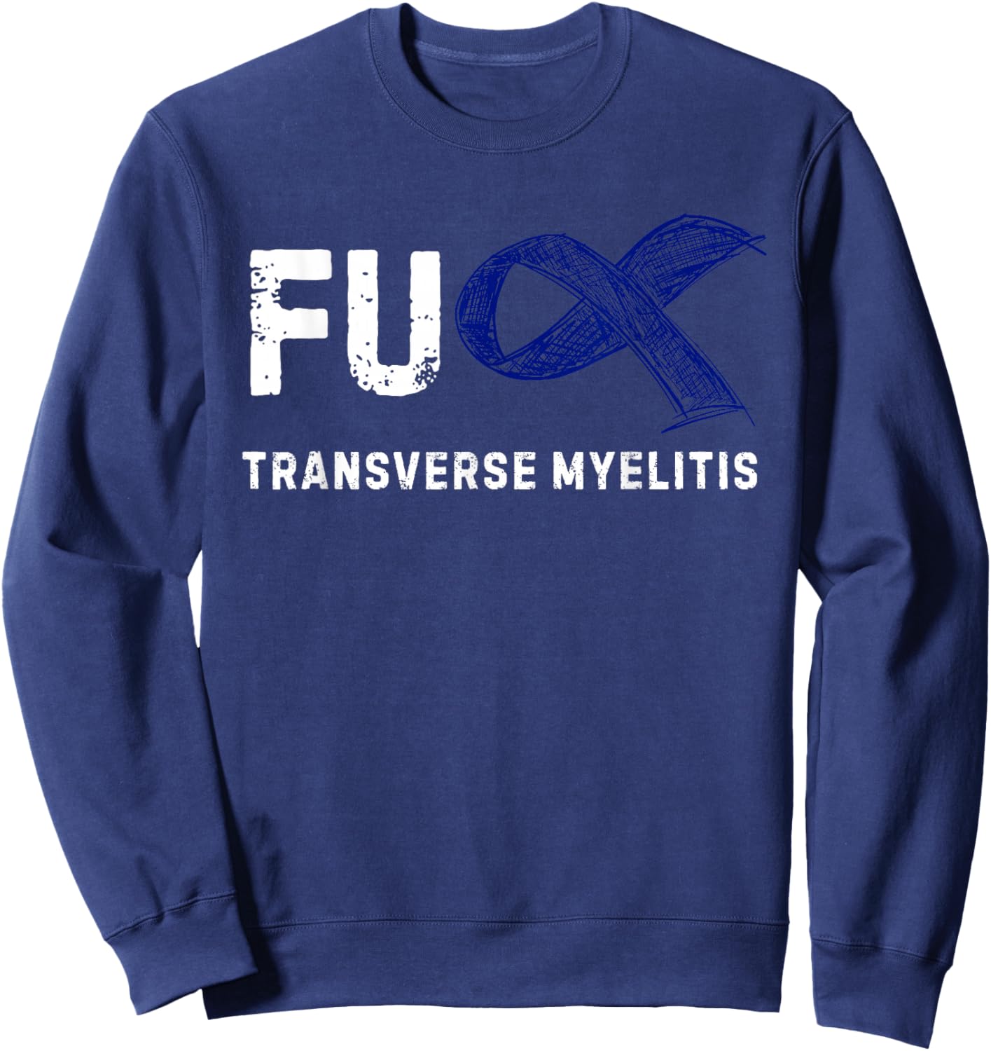 FU Transverse Myelitis Awareness Sweatshirt - Sweatshirt | Navy