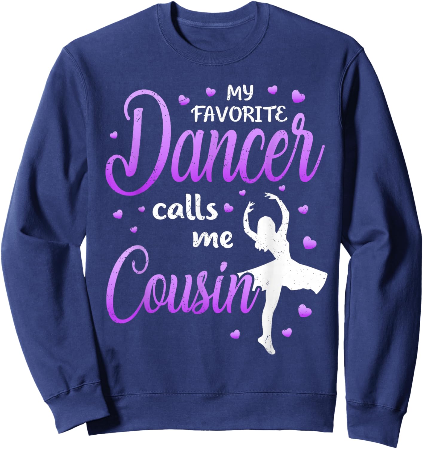 My Favorite Dancer Calls Me Cousin Dance Cousins Sweatshirt - Sweatshirt | Navy