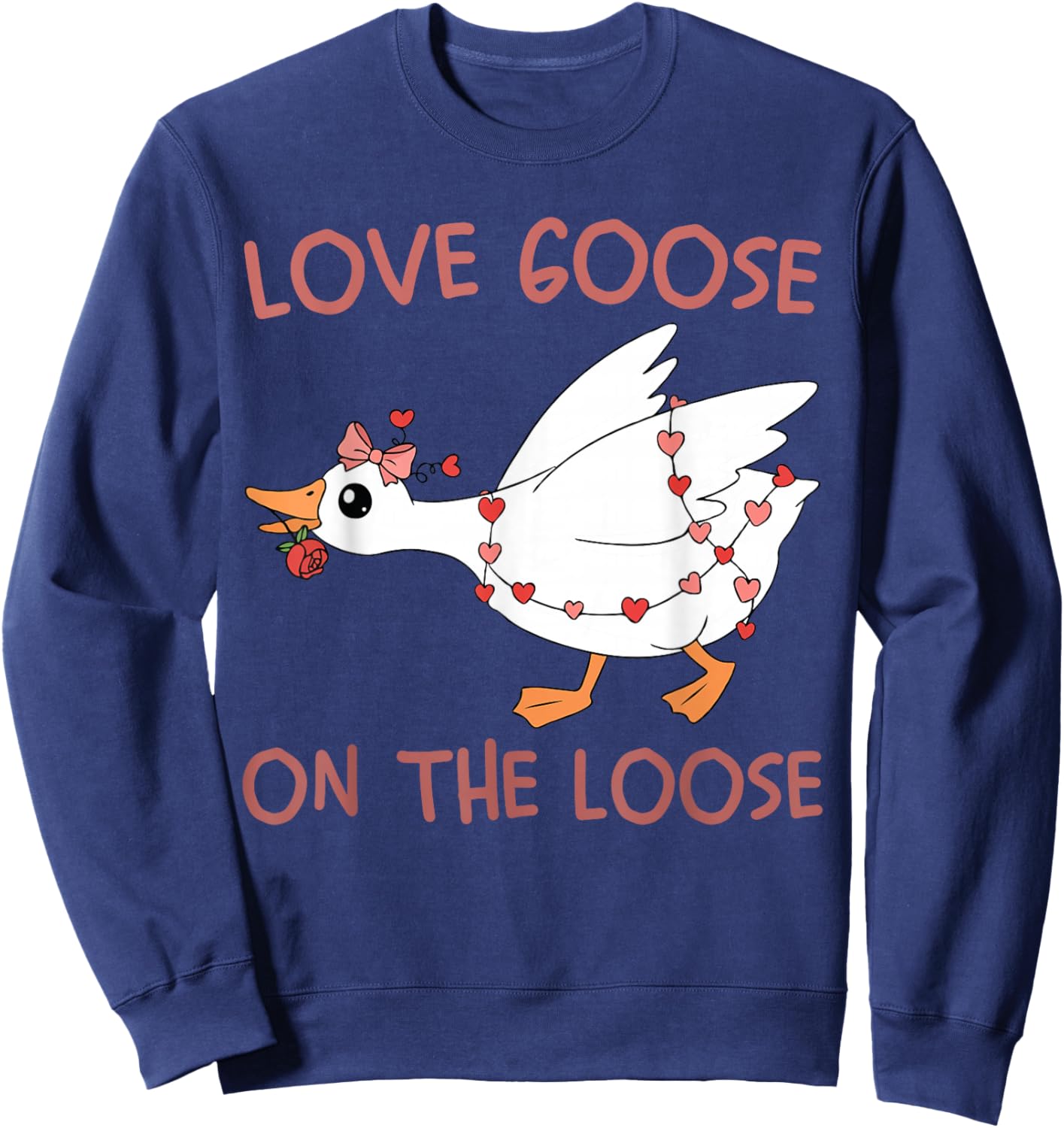Love Goose On The Loose Funny Valentine Goose Humor Design Sweatshirt - Sweatshirt | Navy