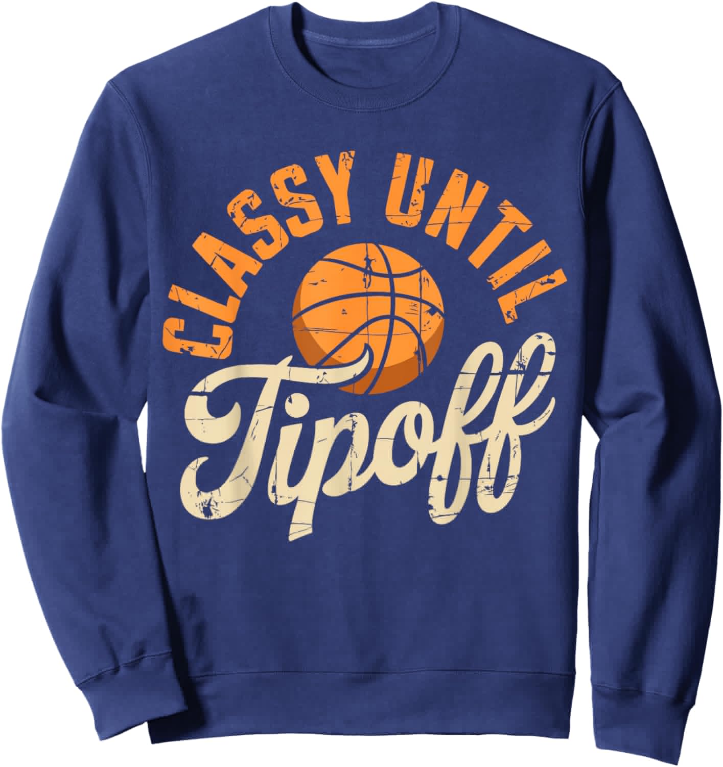 Classy Until Tipoff Basketball Coach Player Sweatshirt - Sweatshirt | Navy