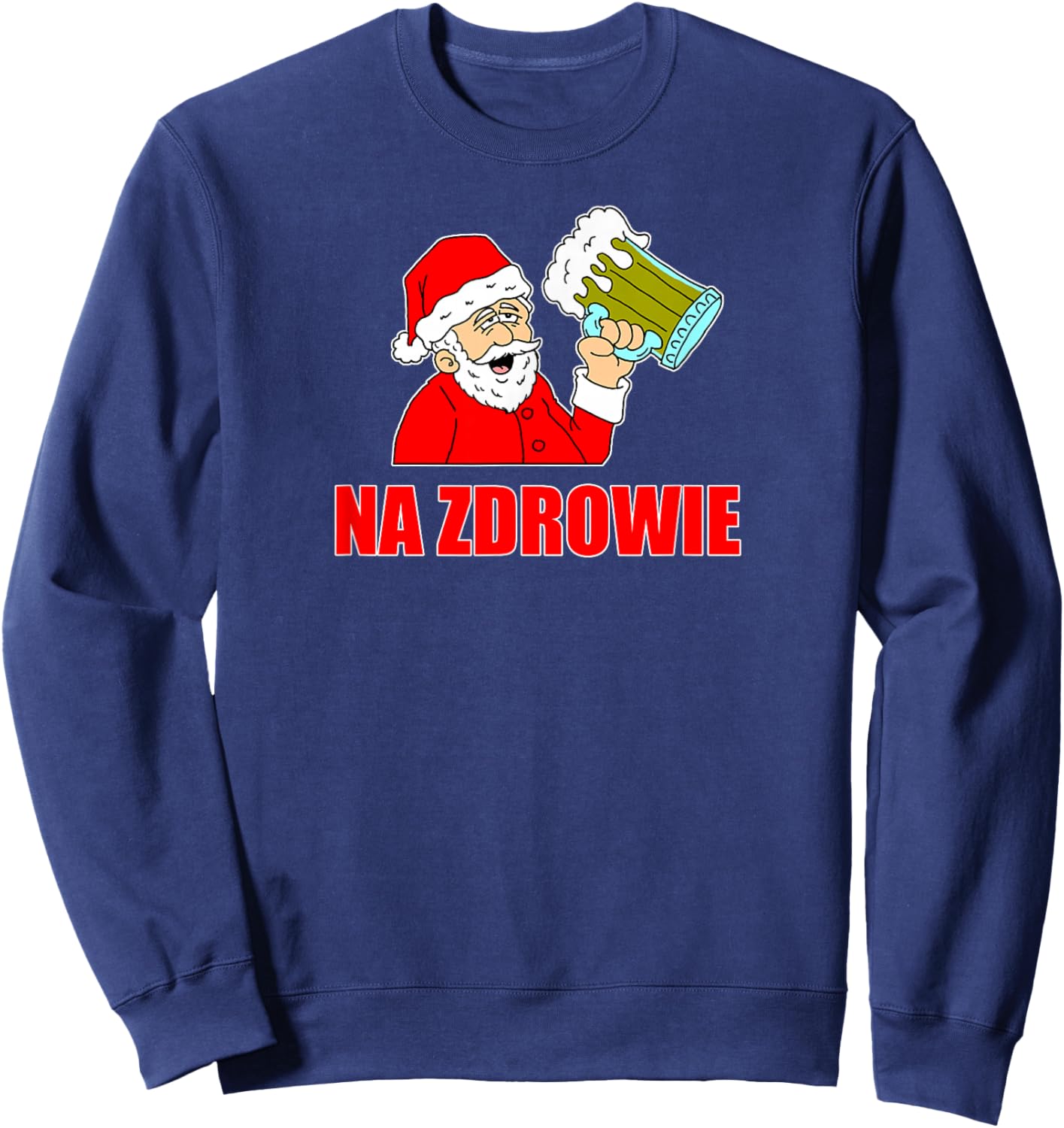 Polish Santa Na Zdrowie Cheers Funny Holiday Sweatshirt - Sweatshirt | Navy