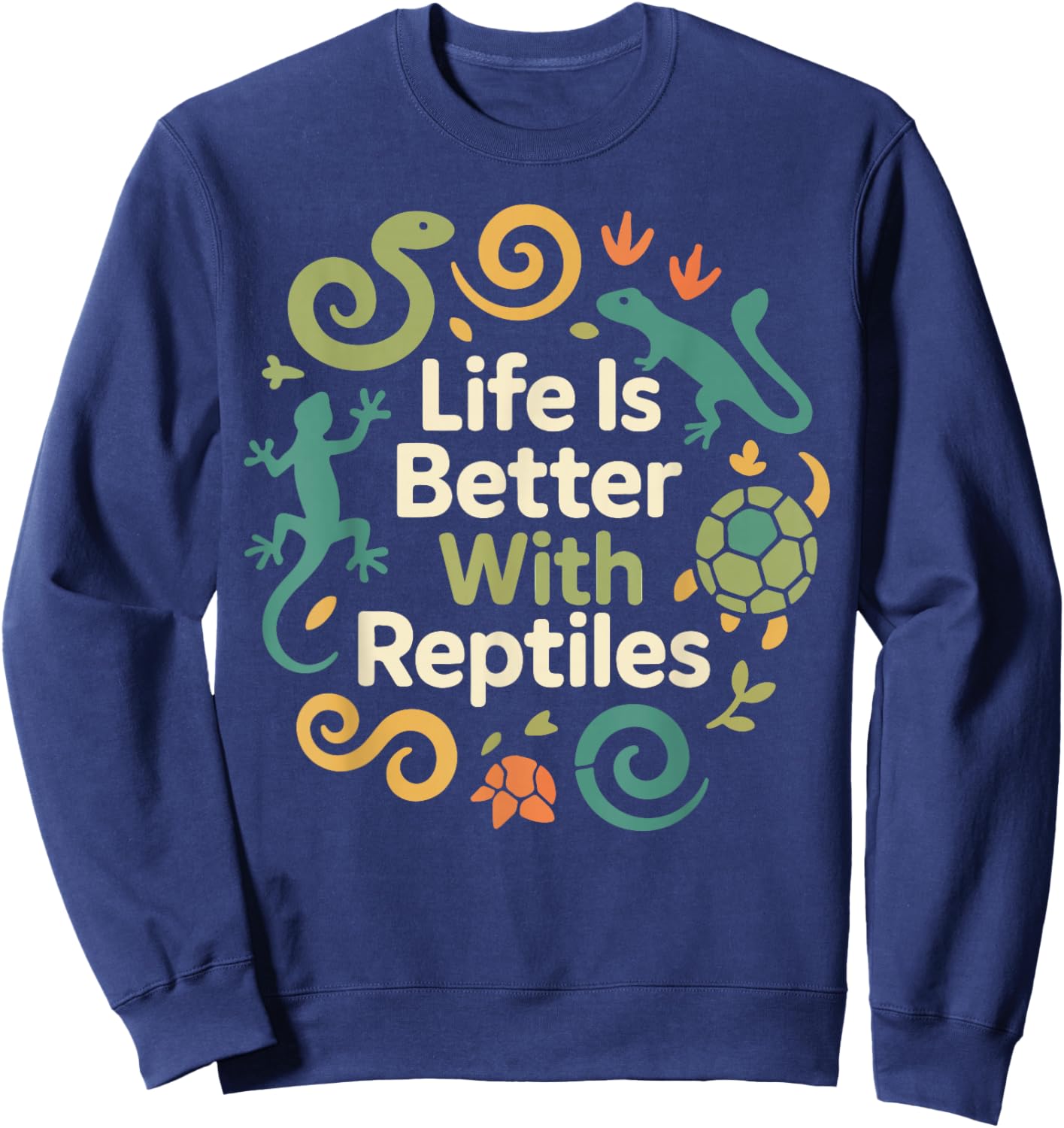 Reptile Lizard Snake Life is Better with Reptiles Sweatshirt - Sweatshirt | Navy