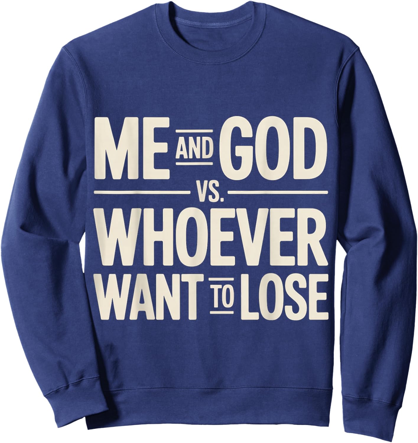 Me and God VS Whoever Want to Lose Faith Religion Sweatshirt - Sweatshirt | Navy