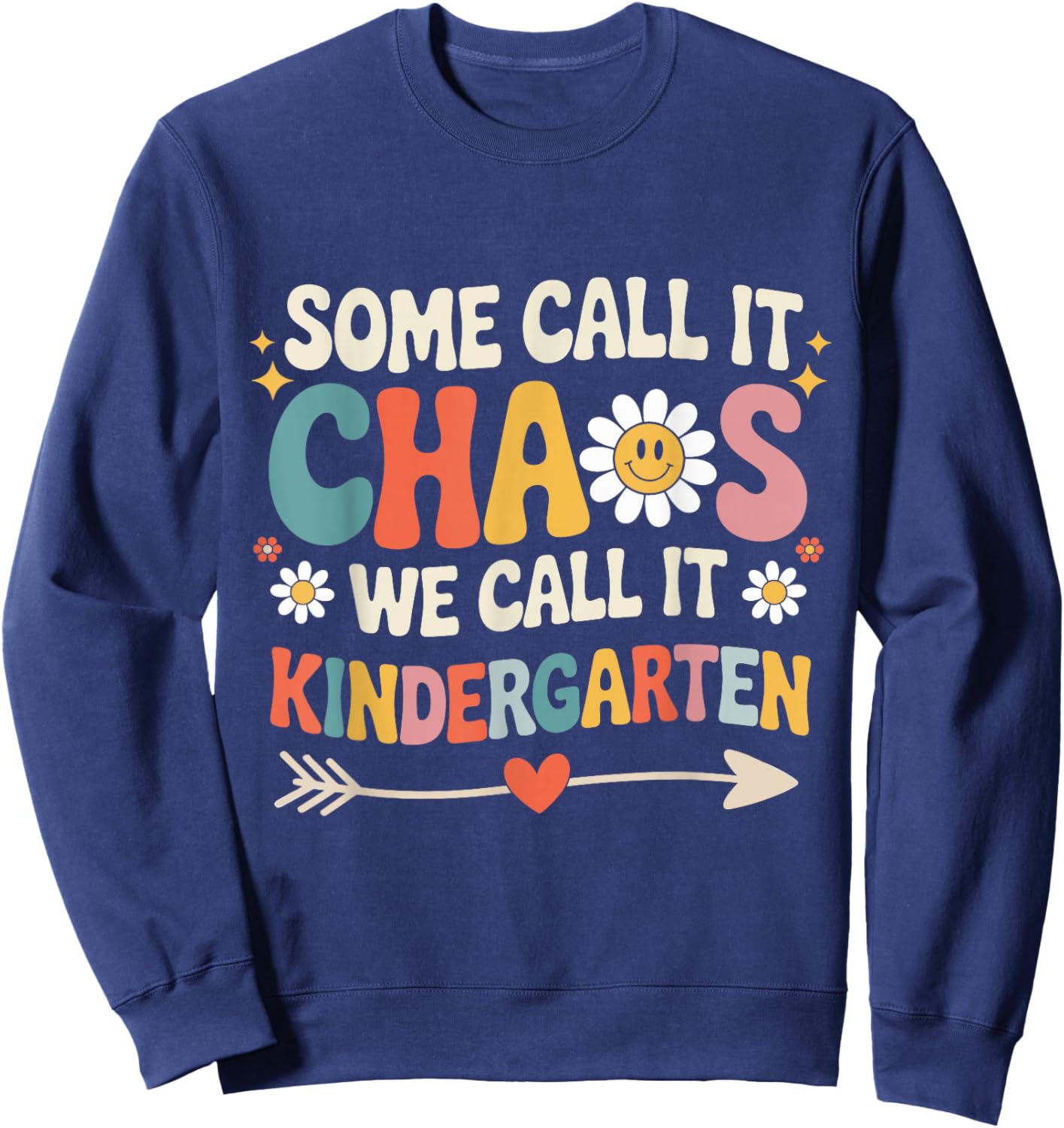 Some Call It Chaos We Call It Kindergarten Groovy Teacher Sweatshirt - Sweatshirt | Navy