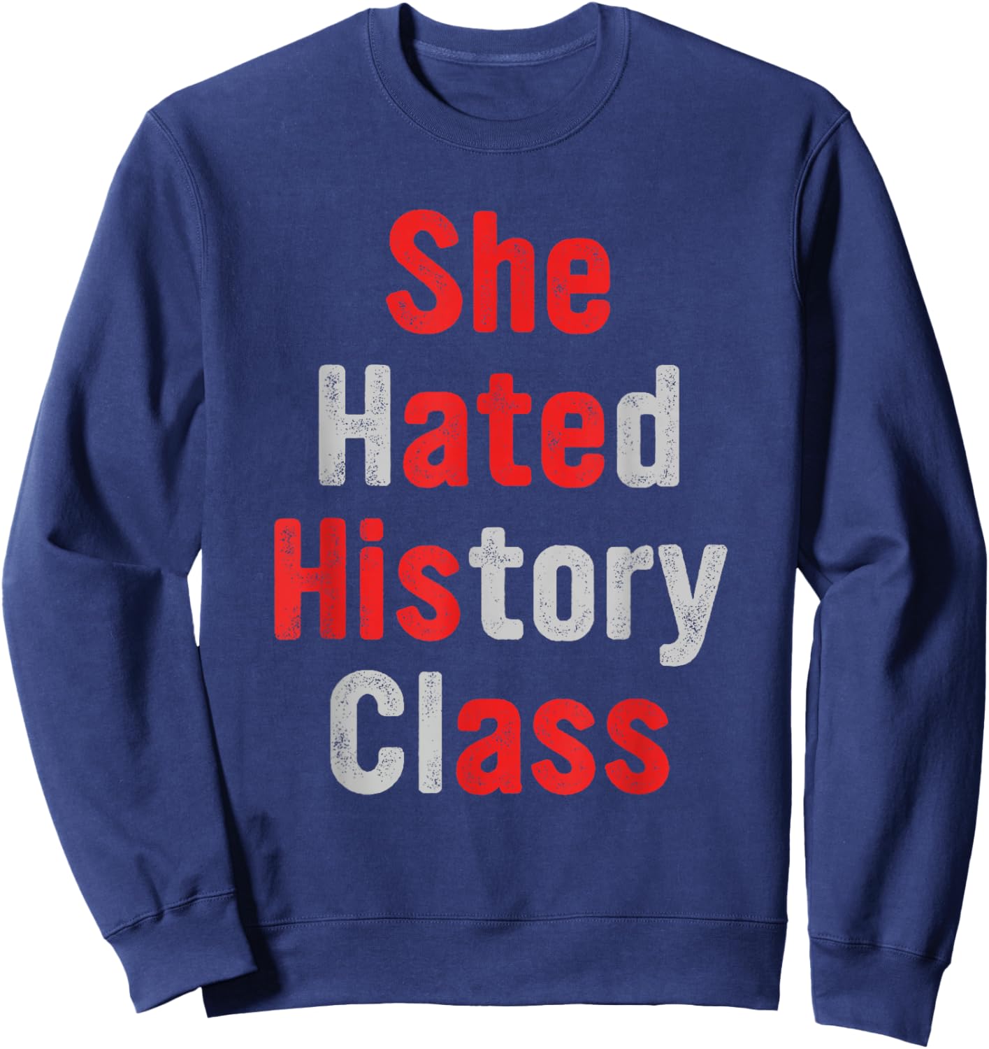 She Hated History Class She Ate His A.ss Funny Design Sweatshirt - Sweatshirt | Navy