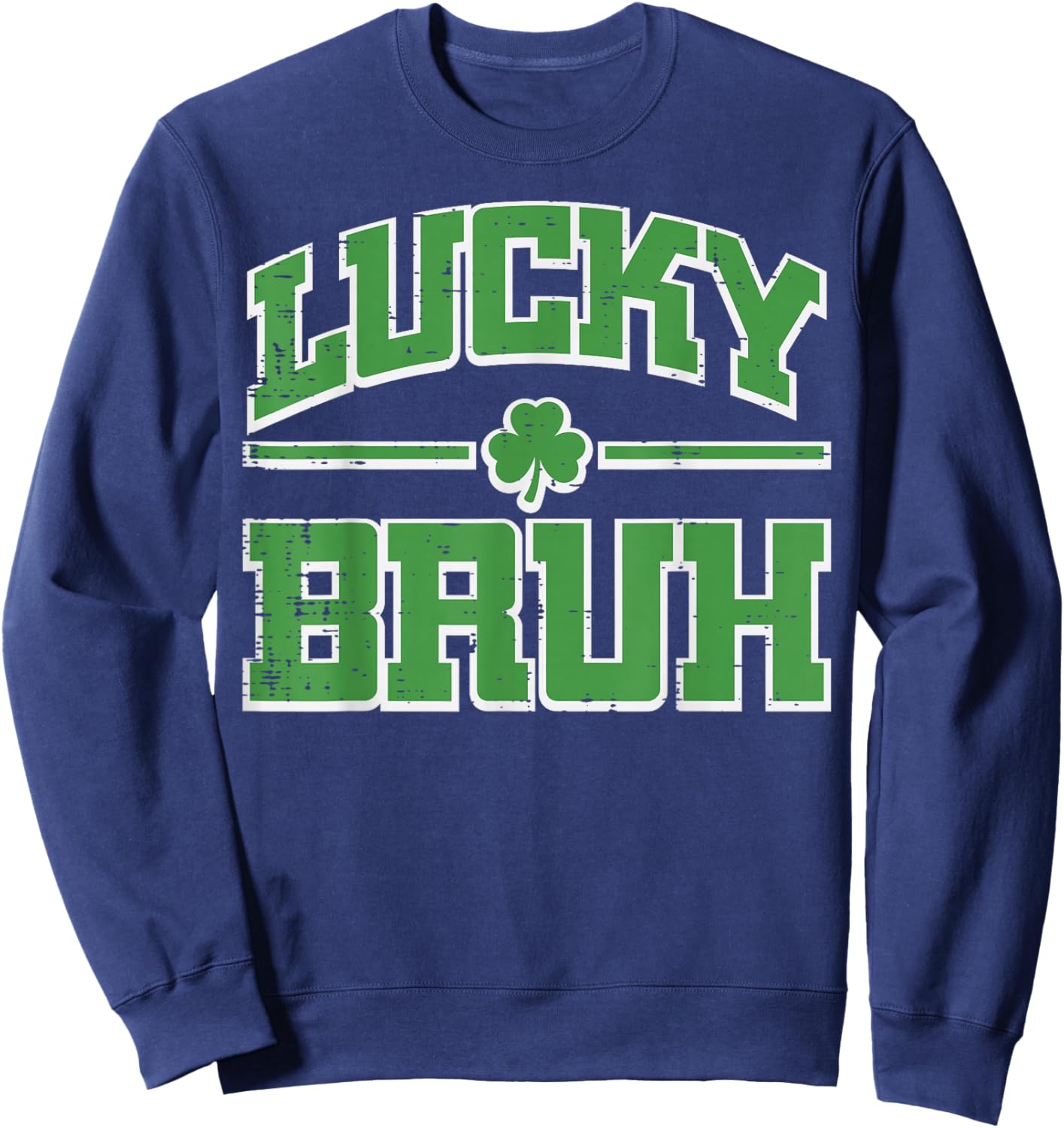 St Patricks Day Lucky Bruh Saint Pattys Meme Women Men Kids Sweatshirt - Sweatshirt | Navy