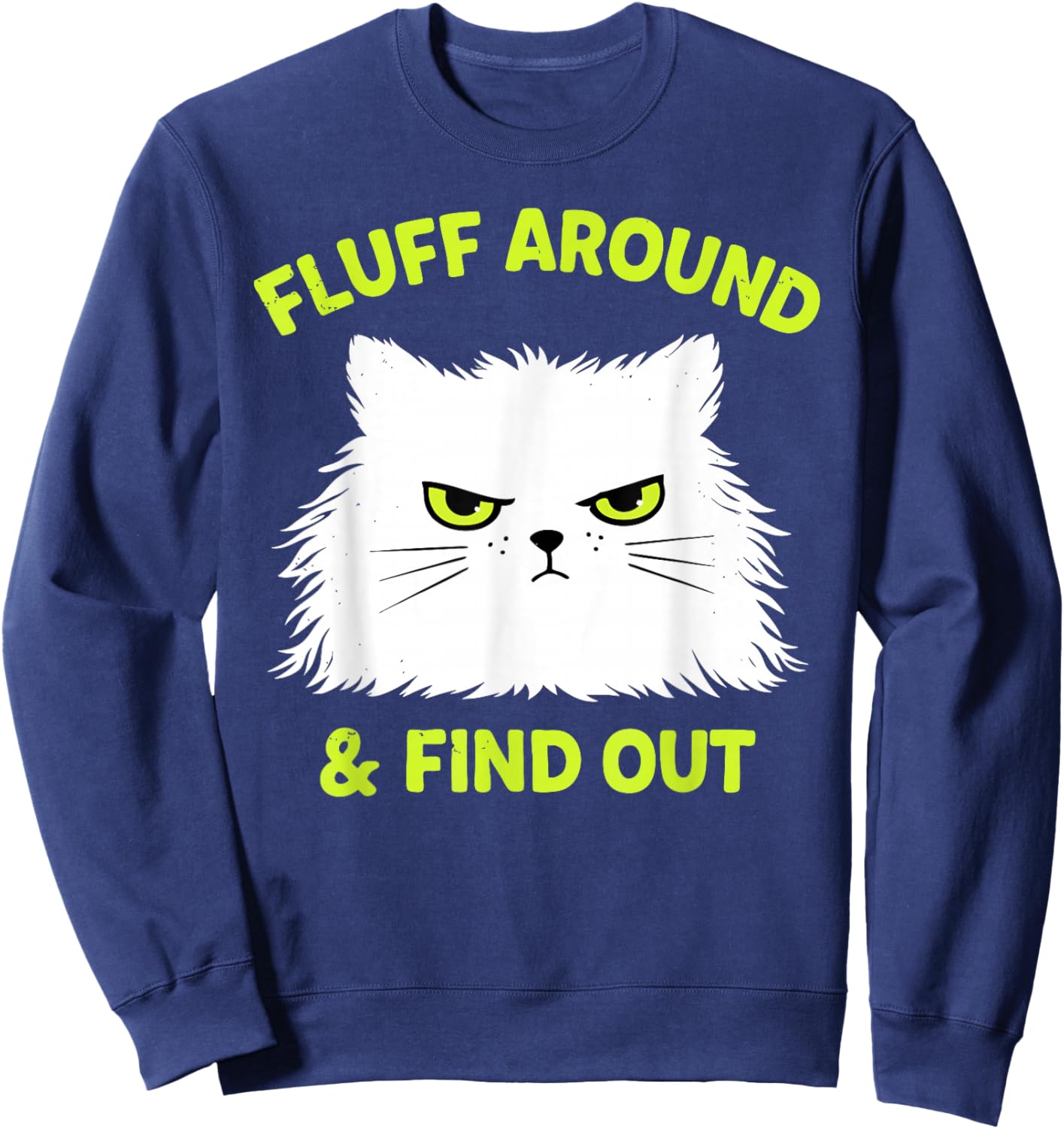 Funny Cat Fluff Around and Find Out Kitten Lover Sweatshirt - Sweatshirt | Navy
