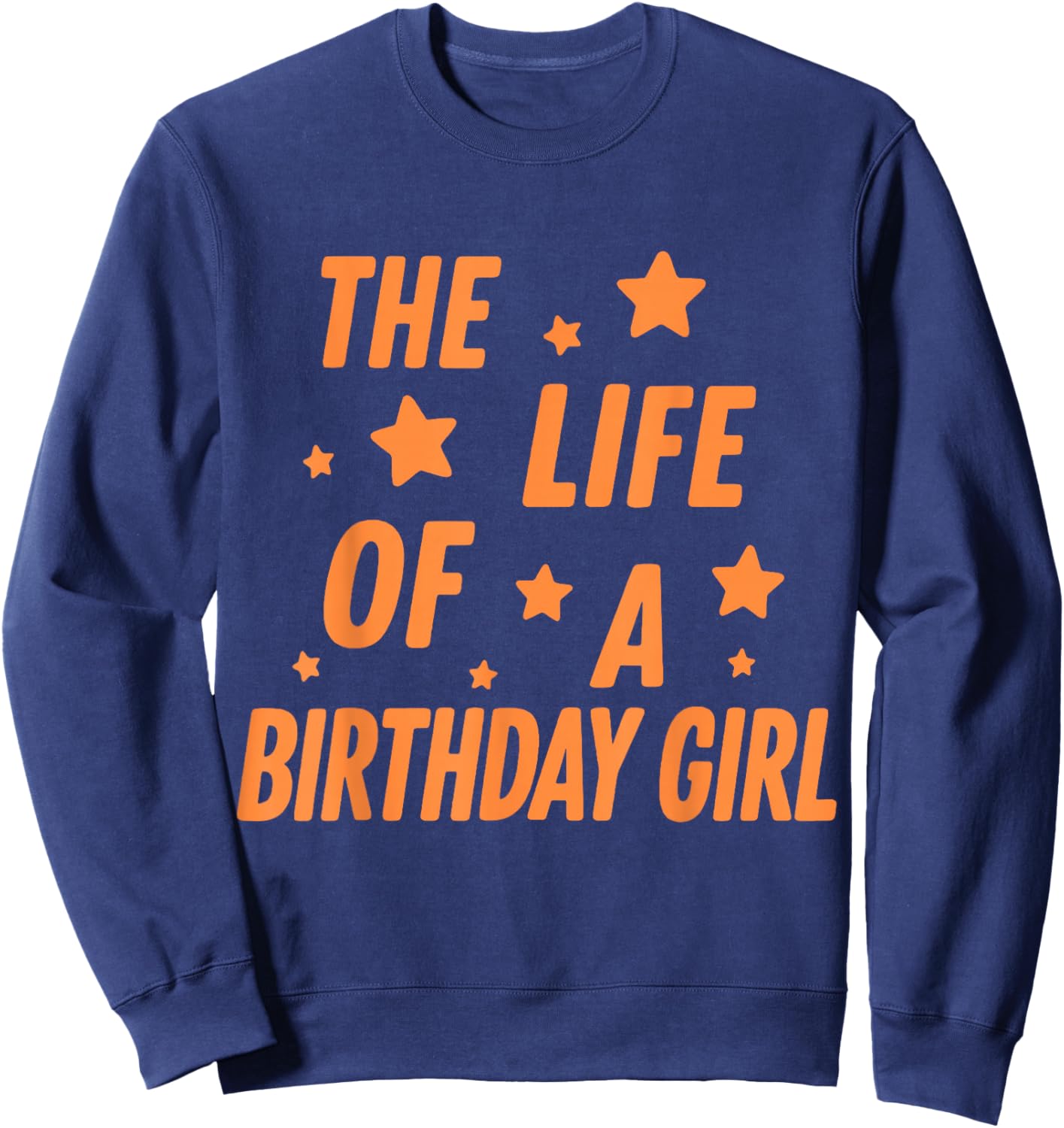 Music Show Fans The Life of A Birthday Girl Graphic Outfit Sweatshirt - Sweatshirt | Navy
