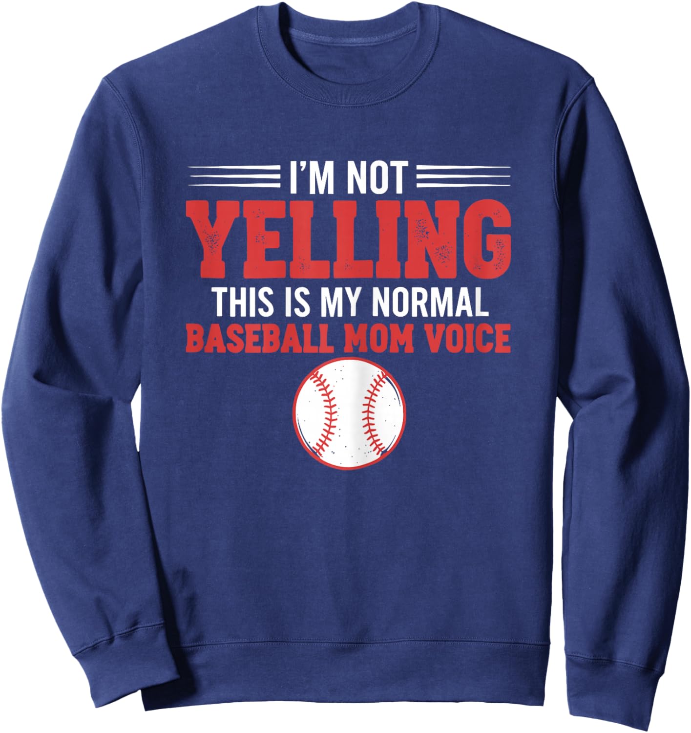 I'm Not Yelling This is My Normal Baseball Mom Voice Sweatshirt - Sweatshirt | Navy