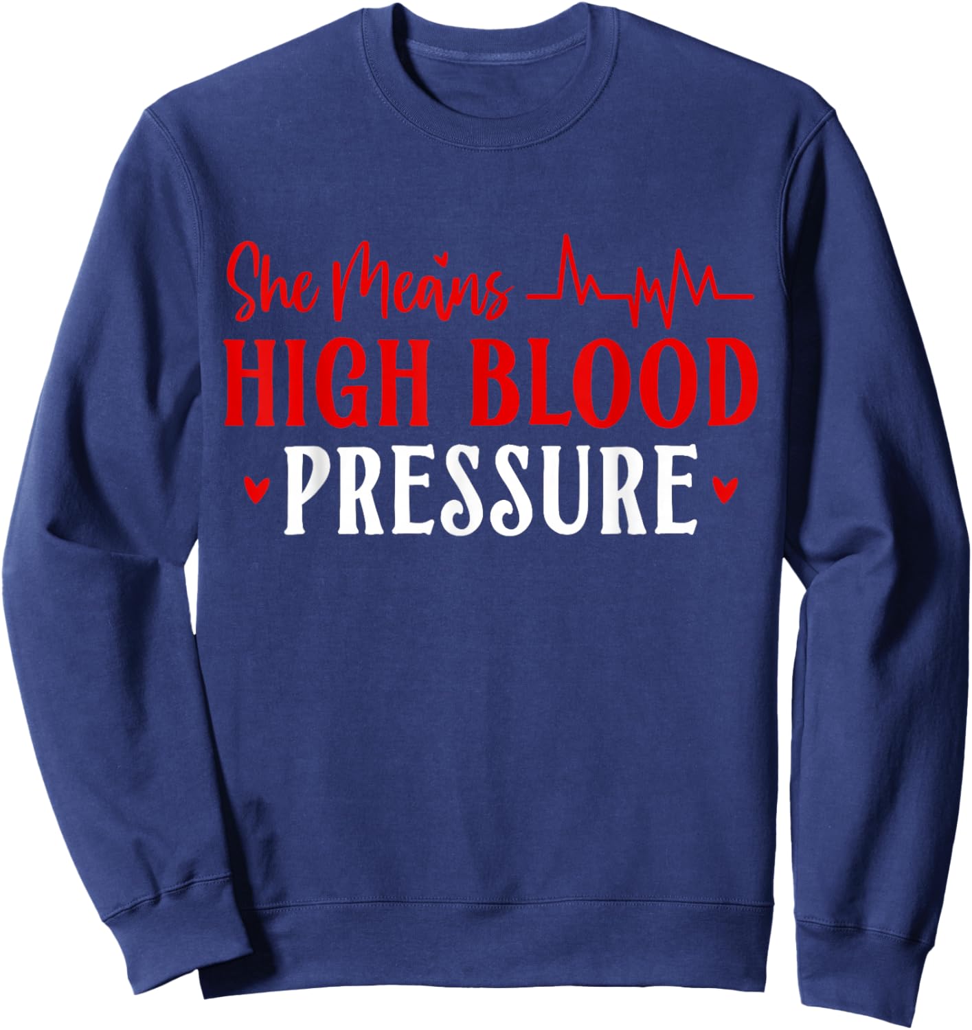 She Means High Blood Pressure Couple Valentines Matching Sweatshirt - Sweatshirt | Navy