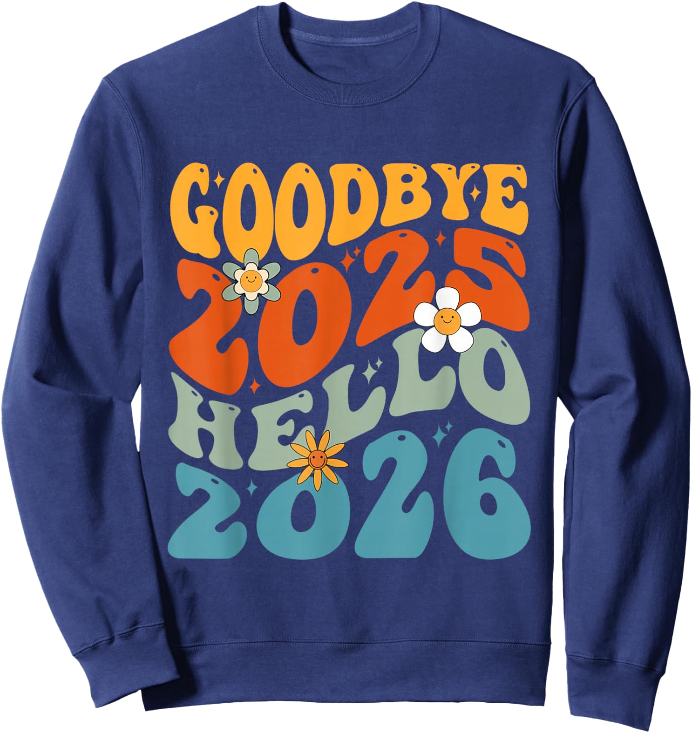 Happy New Year 2026 Goodbye 2025 Hello 2026 Sweatshirt - Sweatshirt | Navy