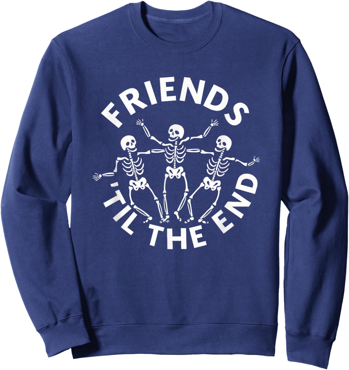 Skeleton Lovers Friends Until The End Funny Scary Halloween Sweatshirt - Sweatshirt | Navy