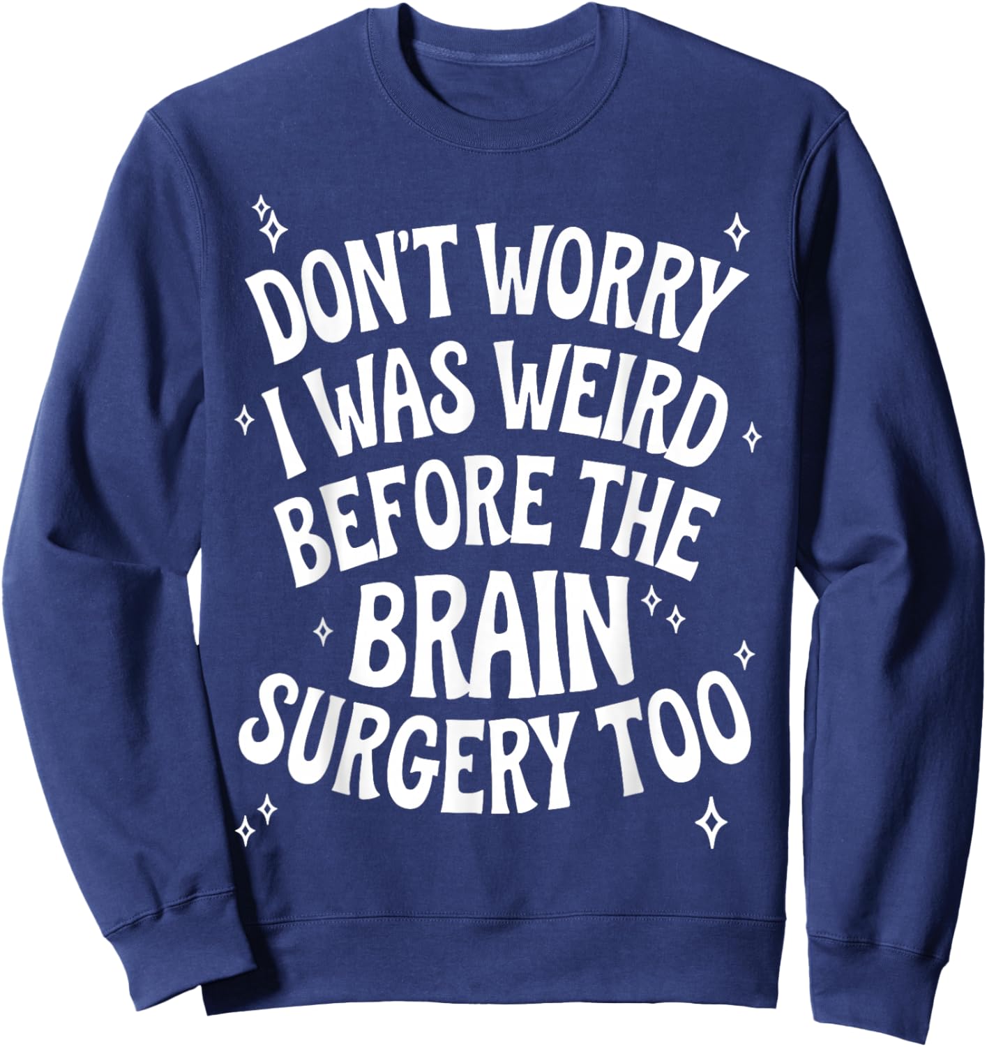 Brain Surgery Recovery Art Women Post Brain Surgery Sweatshirt - Sweatshirt | Navy