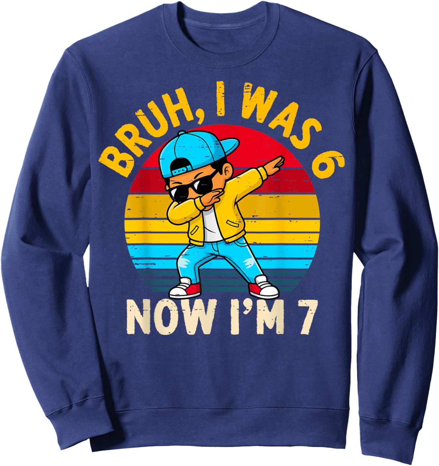 Bruh I was 6 Now I'm 7 Year Old Birthday 67 Dabbing Boys Sweatshirt - Sweatshirt | Navy