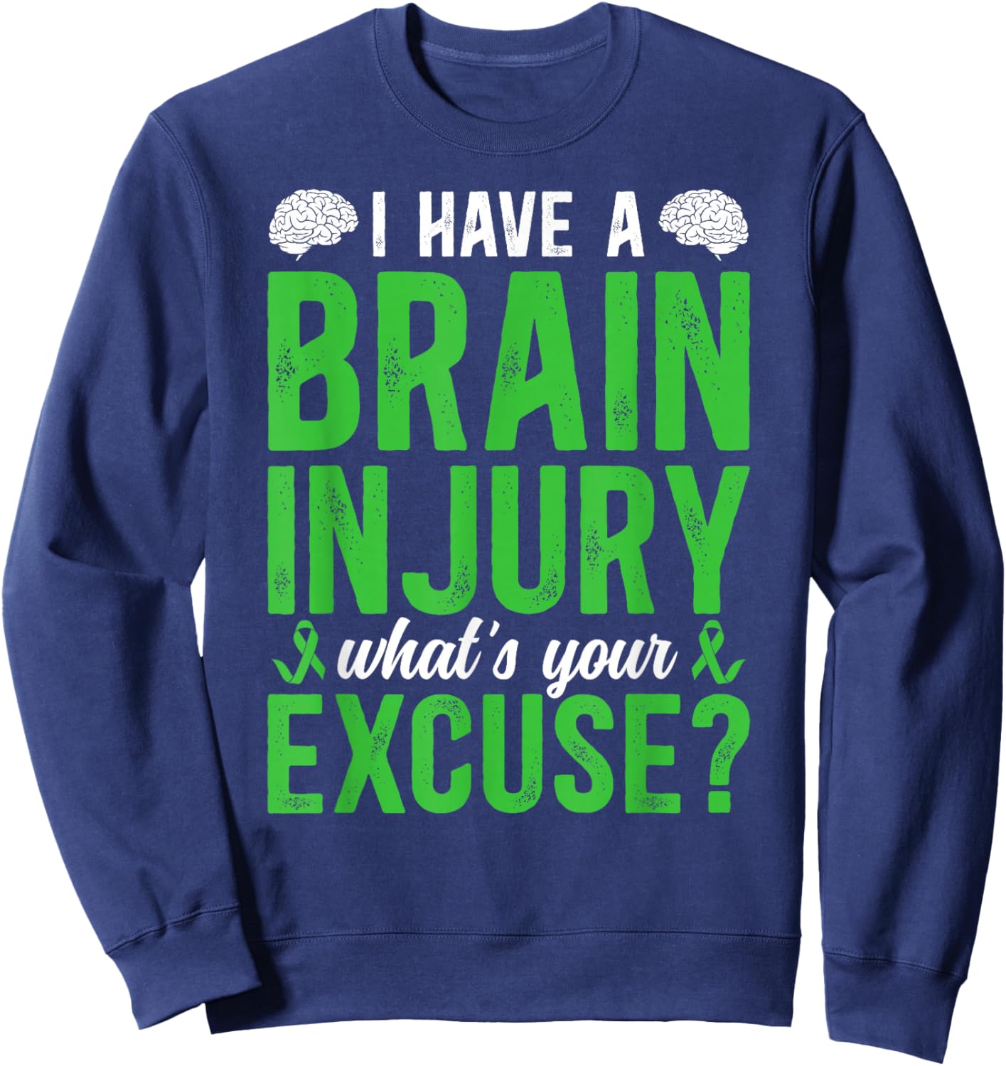 I Have A Traumatic Brain Injury Awareness TBI Awareness Sweatshirt - Sweatshirt | Navy