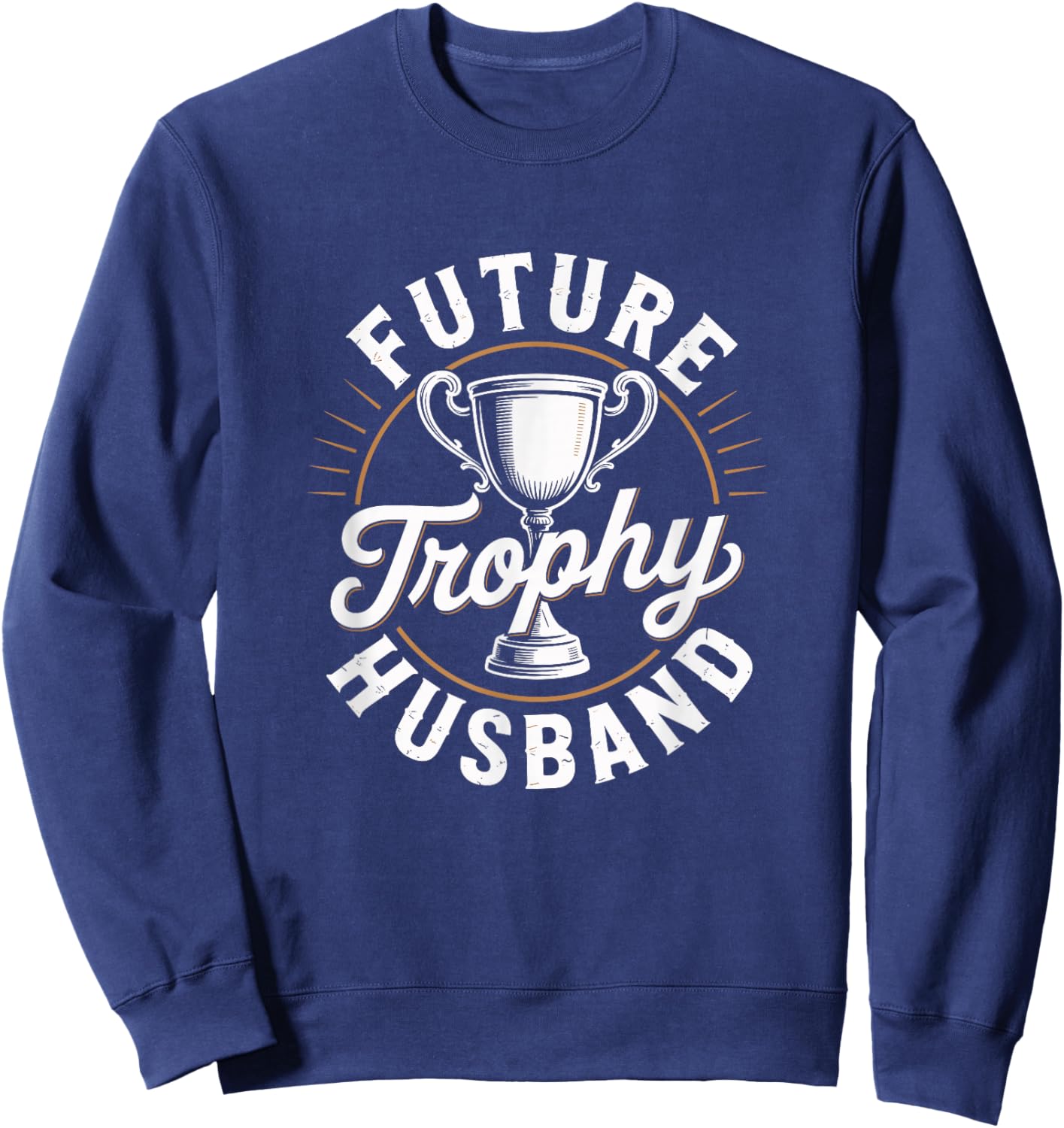 Future Trophy Husband Retro Funny Wedding Groom to Be Sweatshirt - Sweatshirt | Navy