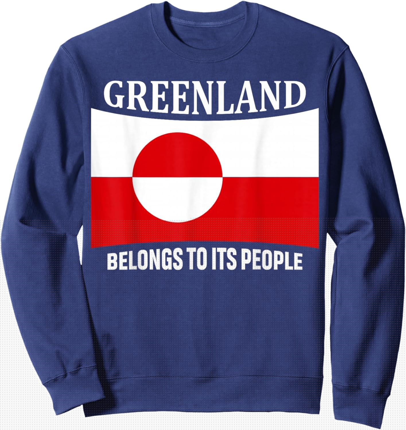 Greenland Flag, Belongs to its People, Independence Message Sweatshirt - Sweatshirt | Navy