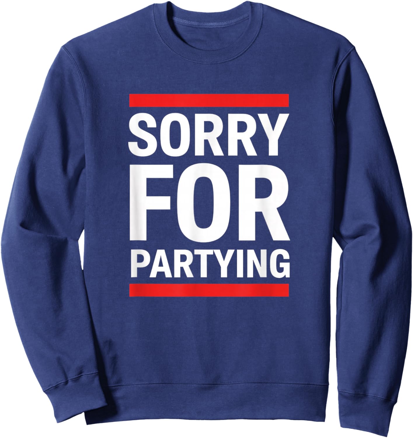 Birthday Sorry for Partying Funny Birthday Saying - Birthday Sweatshirt - Sweatshirt | Navy