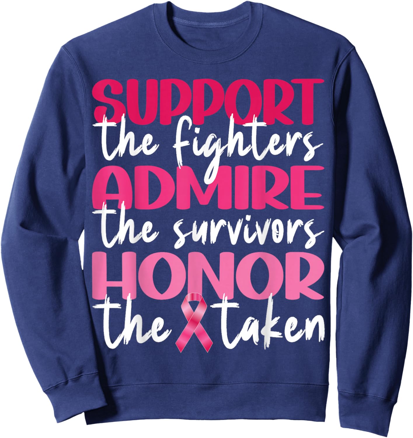 Support Admire Honor Breast Cancer Awareness Pink Ribbon Sweatshirt - Sweatshirt | Navy