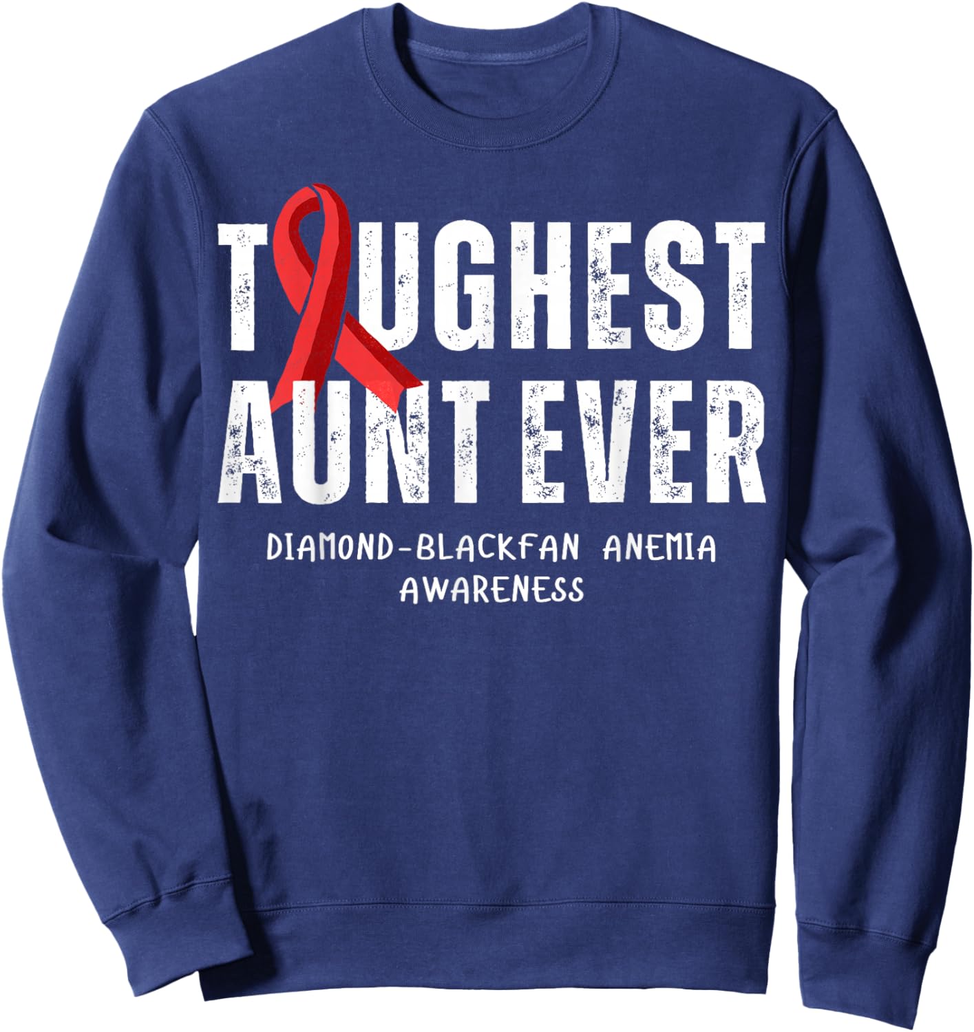 Toughest Aunt Ever Diamond-Blackfan Anemia Awareness Sweatshirt - Sweatshirt | Navy