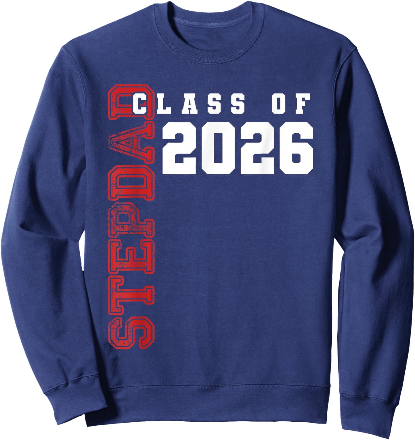 Proud Stepdad of Class of 2026 Graduate Men Sweatshirt - Sweatshirt | Navy