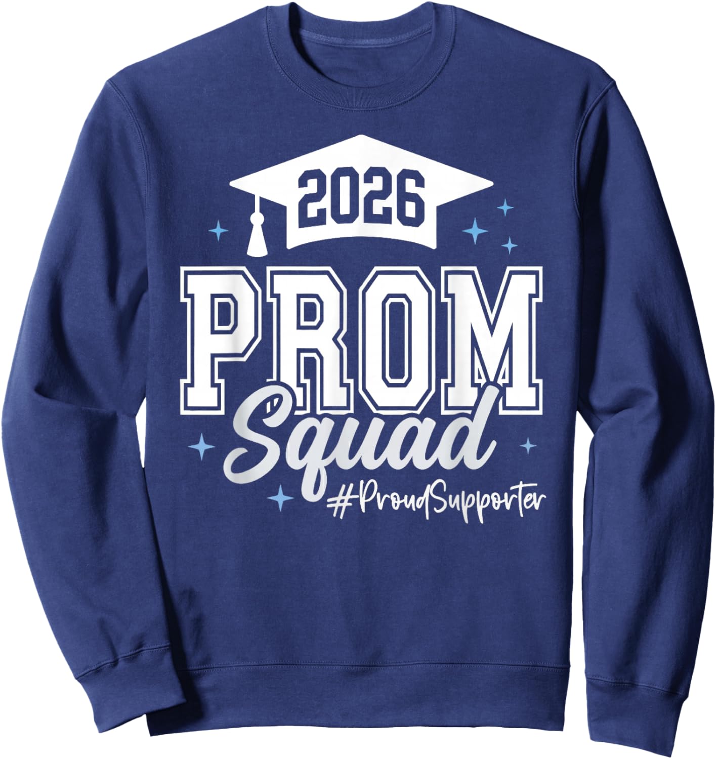 2026 Prom Squad Proud Supporter Graduation Class of 2026 Sweatshirt - Sweatshirt | Navy