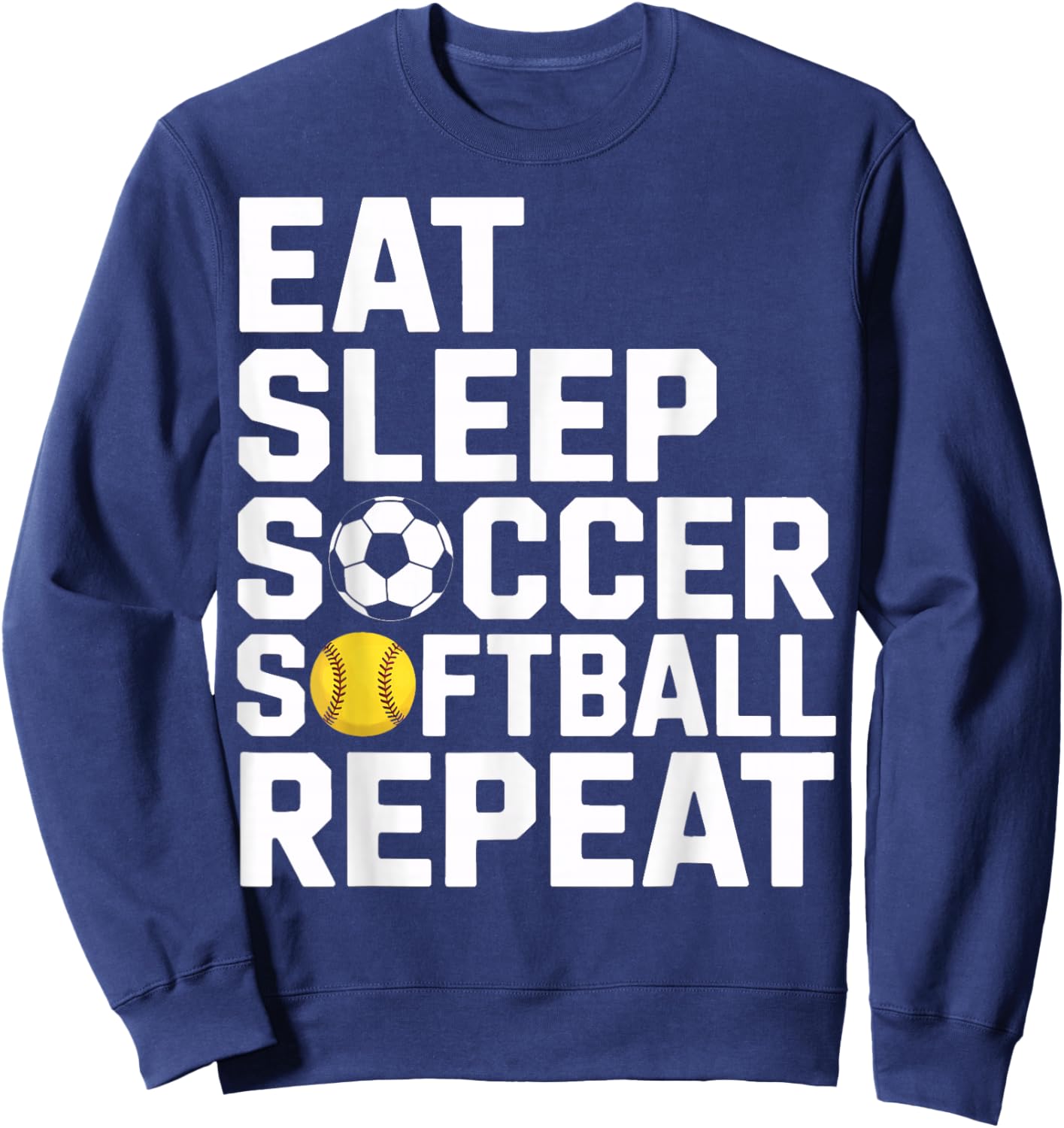 Athlete Eat Sleep Soccer Repeat Softball Enthusiast Sweatshirt - Sweatshirt | Navy