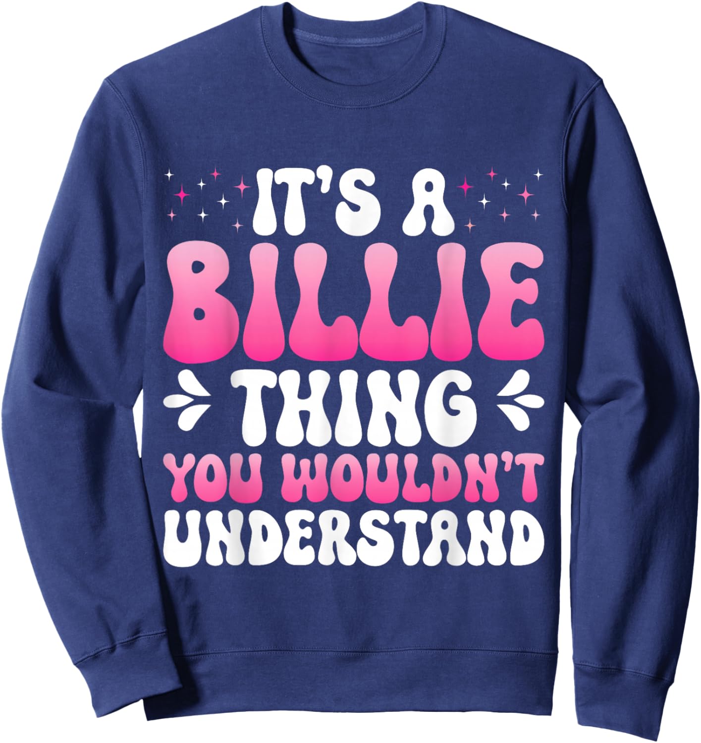 It's A Billie Thing You Wouldn't Understand Billie Sweatshirt - Sweatshirt | Navy