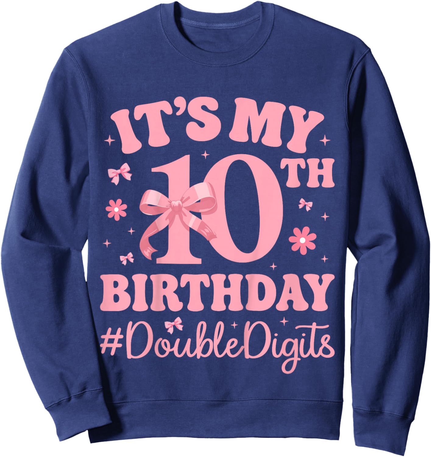 Pink Bow 10 Years Old - It’s My 10th Birthday Double Digits Sweatshirt - Sweatshirt | Navy