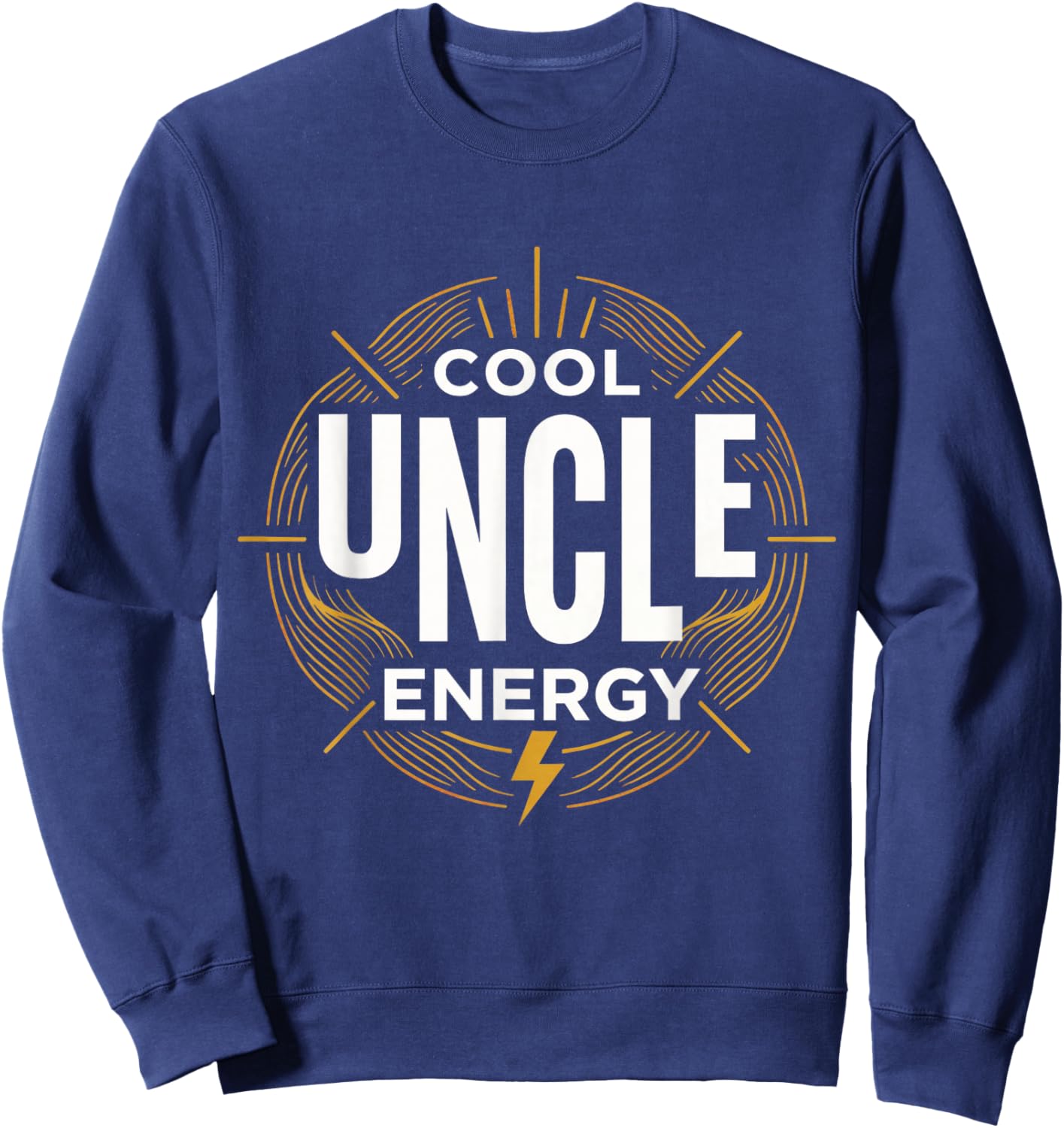Cool Uncle Energy | Funny Uncle Family Humor Sweatshirt - Sweatshirt | Navy