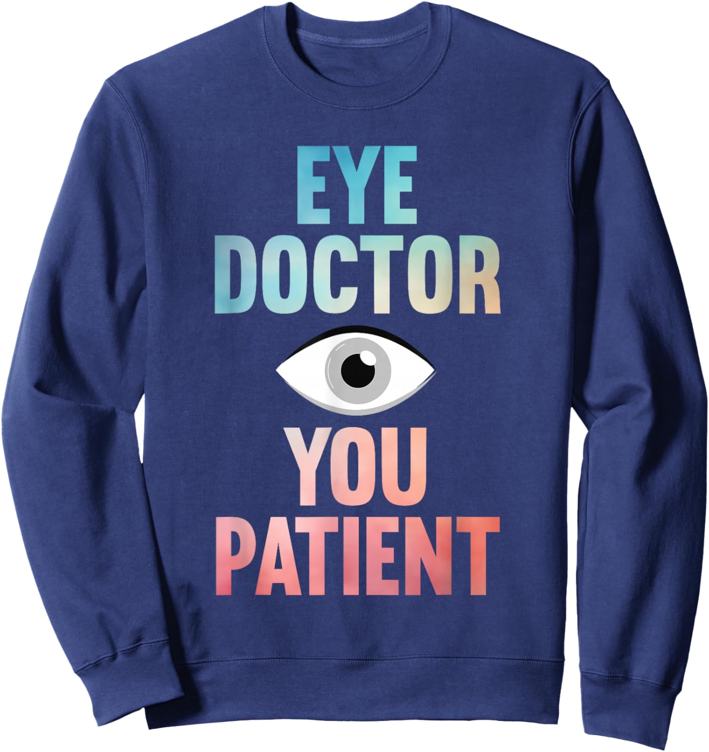 Cool Eye Surgeon Design Women Eye Surgery Eye Doctor Sweatshirt - Sweatshirt | Navy