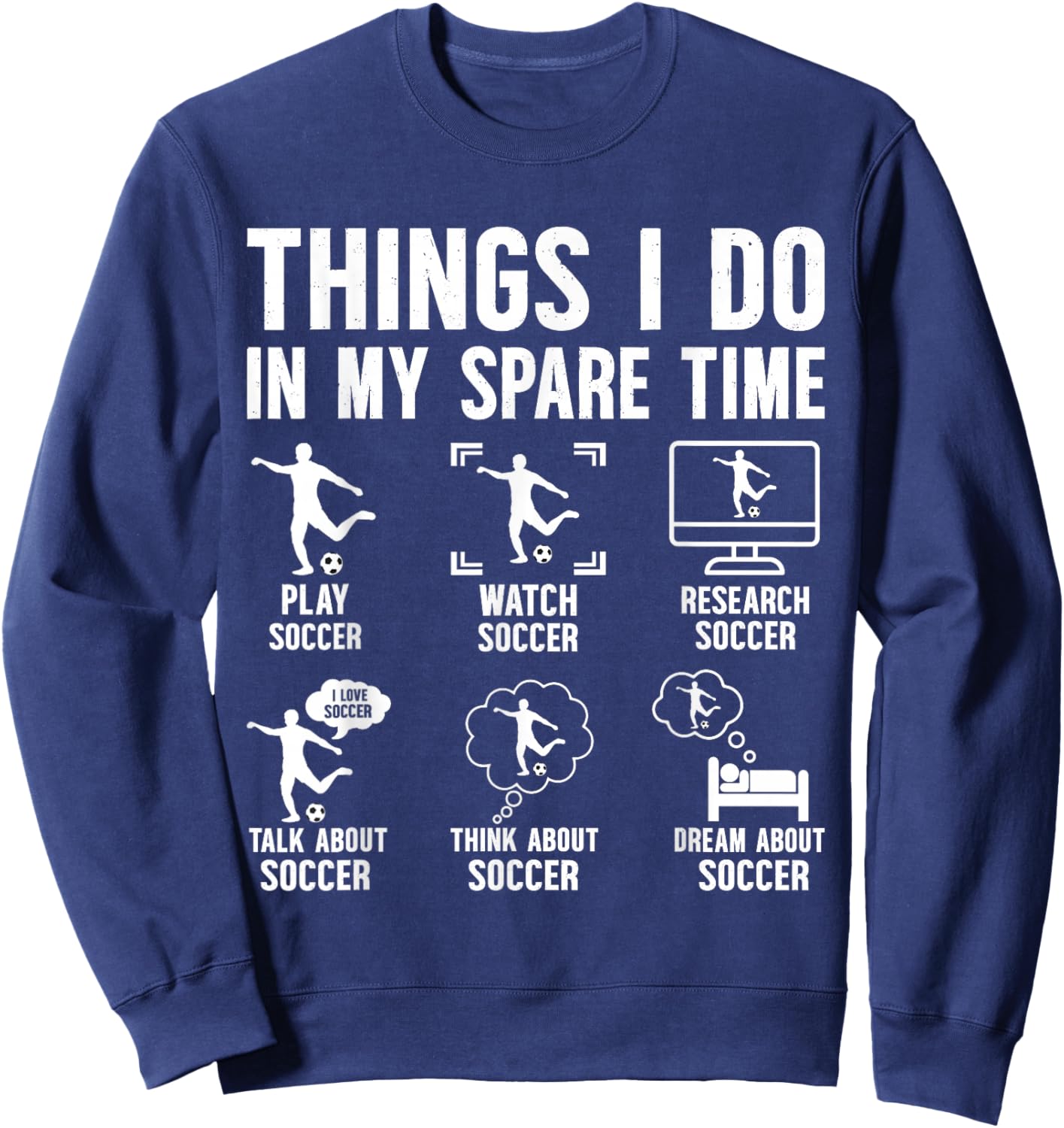 Things I Do in My Spare Time Soccer Funny Boys Girls Kids Sweatshirt - Sweatshirt | Navy