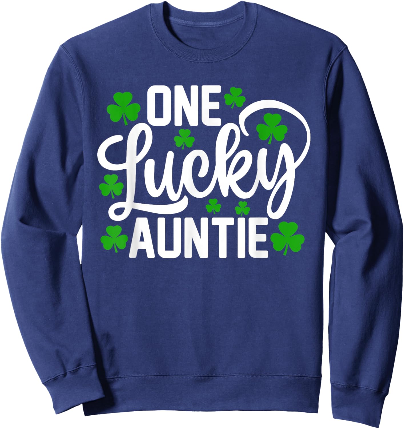 One Lucky Auntie Funny St Patrick's Day Shamrocks Sweatshirt - Sweatshirt | Navy