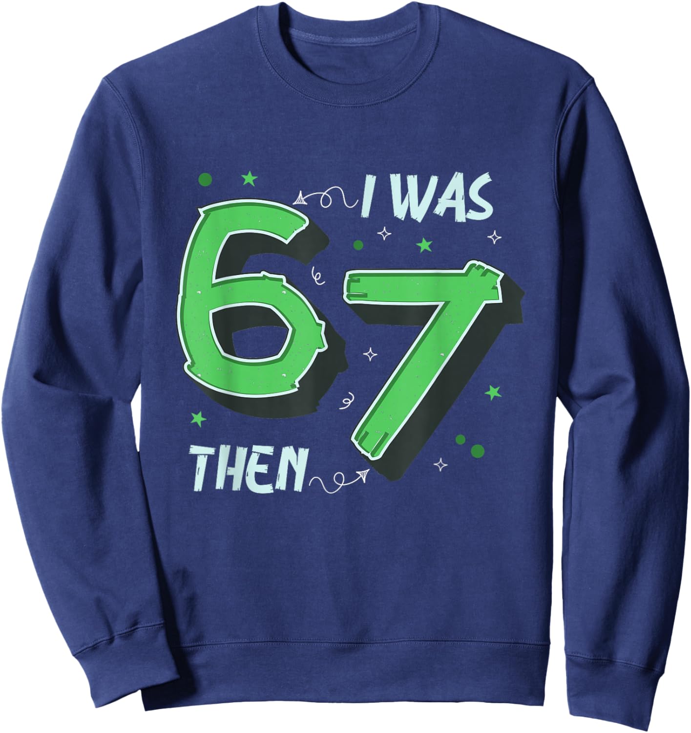 I was 6 Then 7 Now I'm 8 Sweatshirt - Sweatshirt | Navy