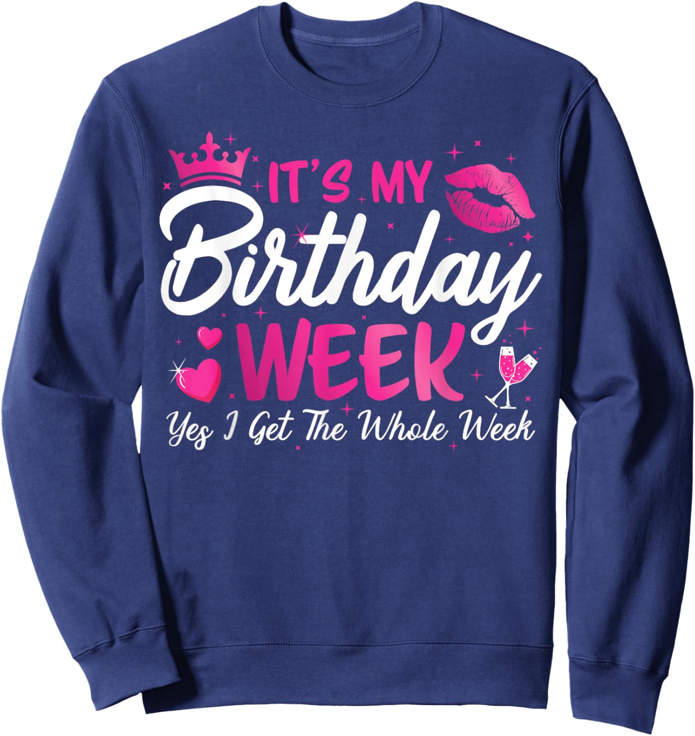 It's My Birthday Week Yes The Whole Week Party Girls Women Sweatshirt - Sweatshirt | Navy