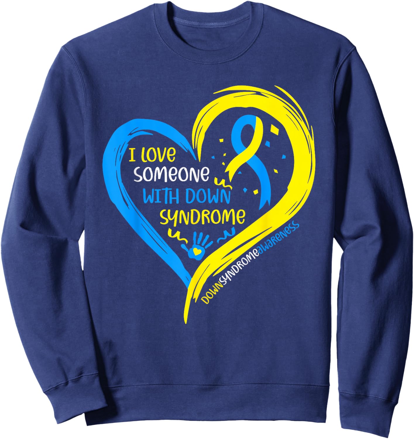 Down Syndrome Awareness I Love Someone with Down Syndrome Sweatshirt - Sweatshirt | Navy