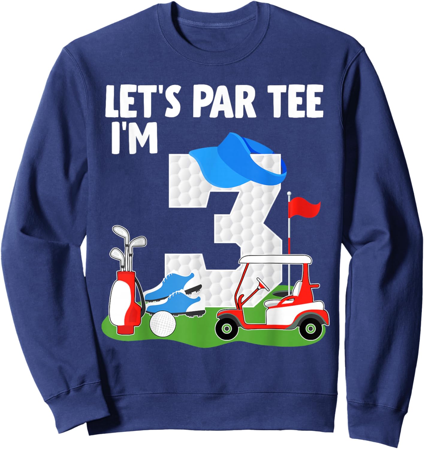 Let's Par I'm 3 Year Old Birthday Golf Themed Party Sweatshirt - Sweatshirt | Navy