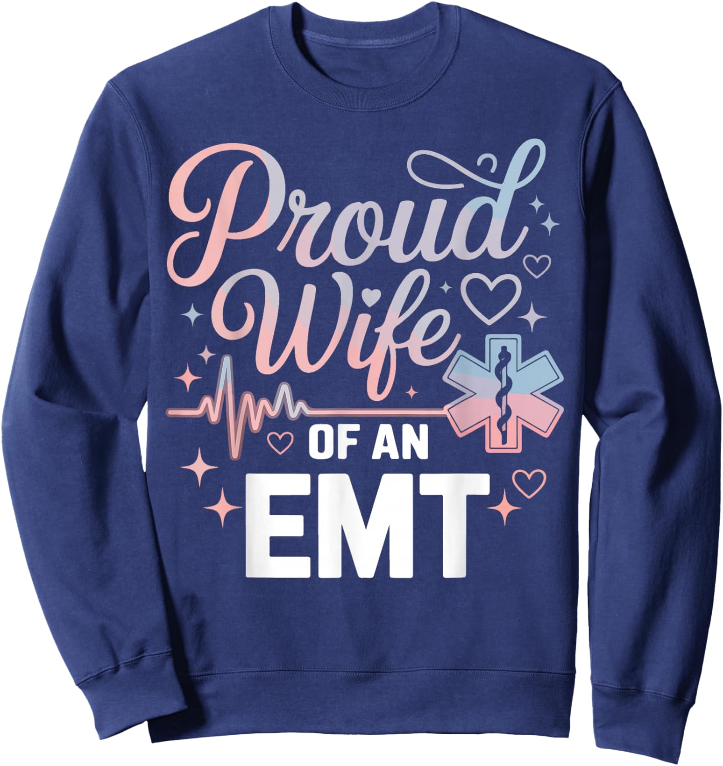 EMT Wife Proud Wife of an EMT Sweatshirt - Sweatshirt | Navy