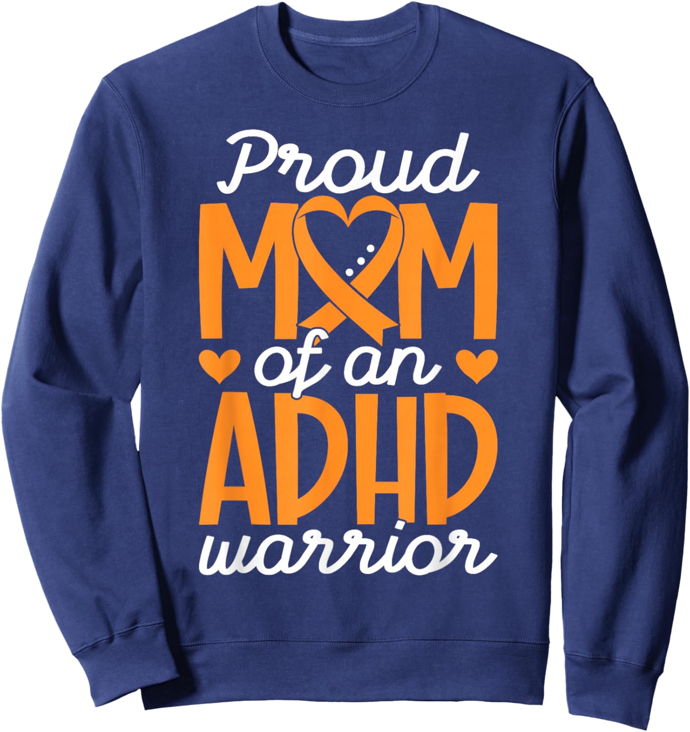 Mom of an ADHD Warrior Mother ADHD Awareness Proud ADHD Mom Sweatshirt - Sweatshirt | Navy