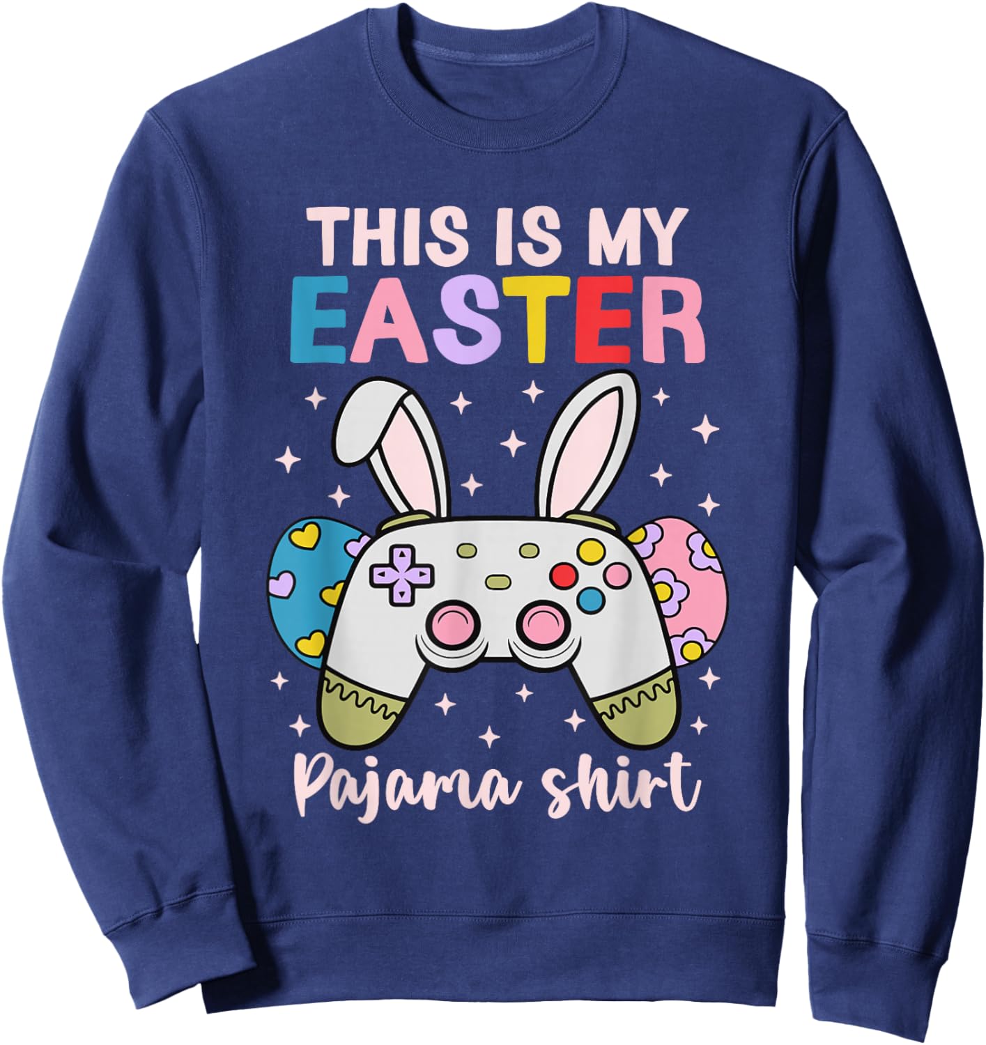 Cool Easter Gamer Bunny This is My Easter Pajama Shirt Sweatshirt - Sweatshirt | Navy