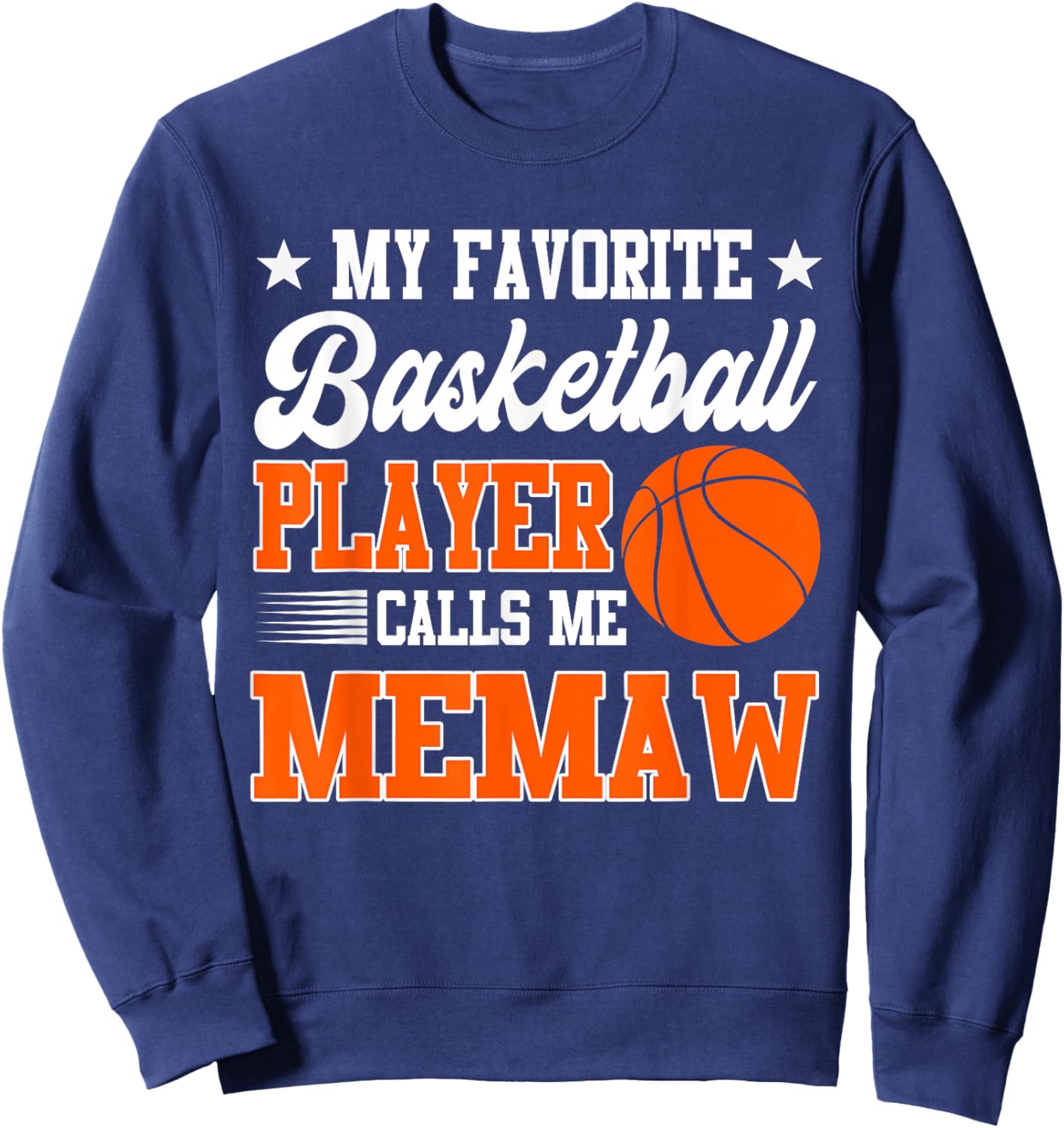 My Favorite Basketball Player Calls Me Memaw Sweatshirt - Sweatshirt | Navy